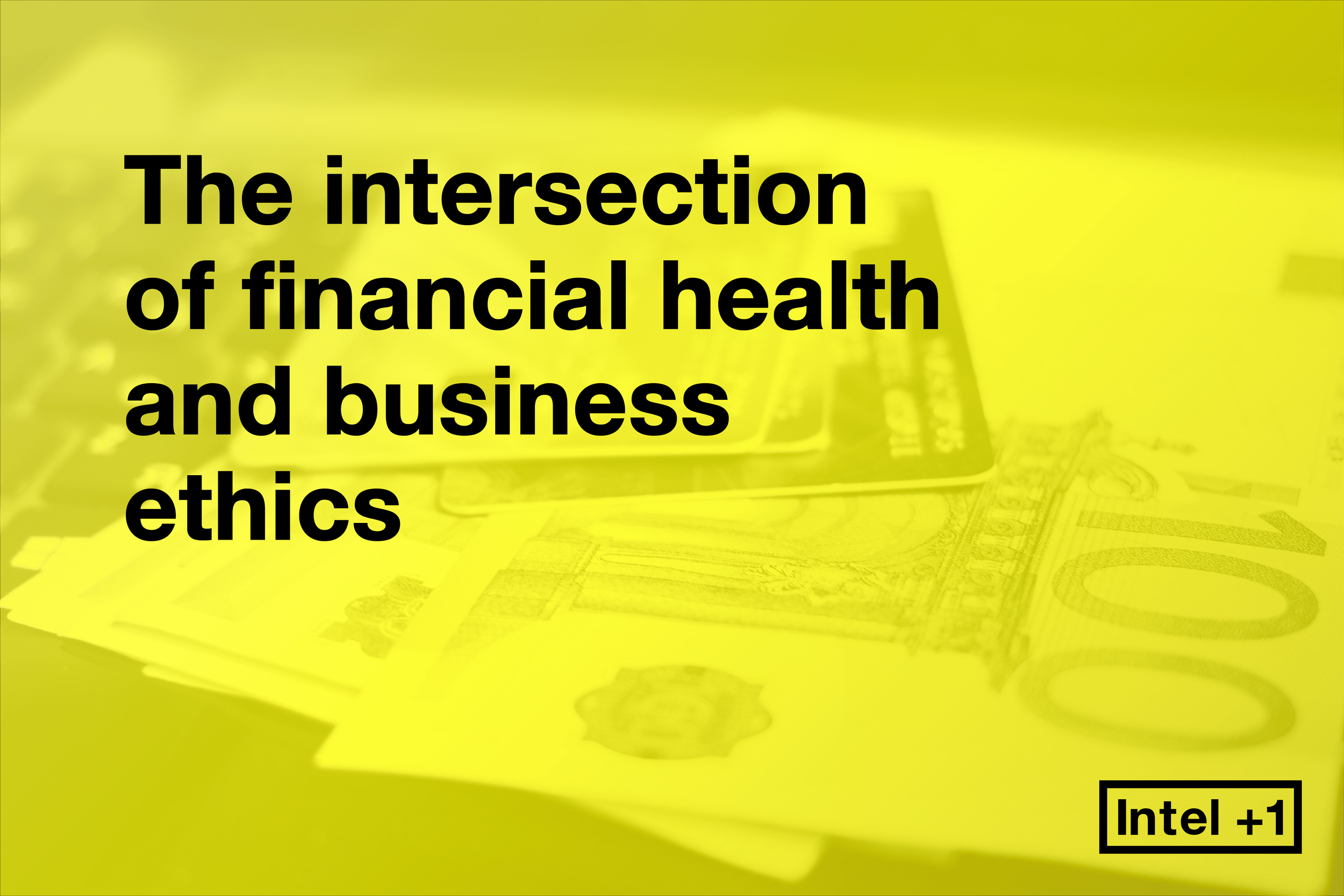 The intersection of financial health and business ethics