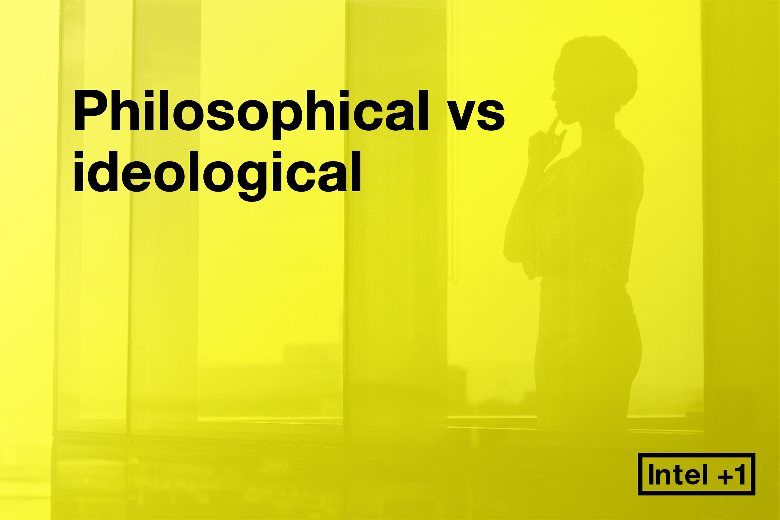 Philosophical vs ideological