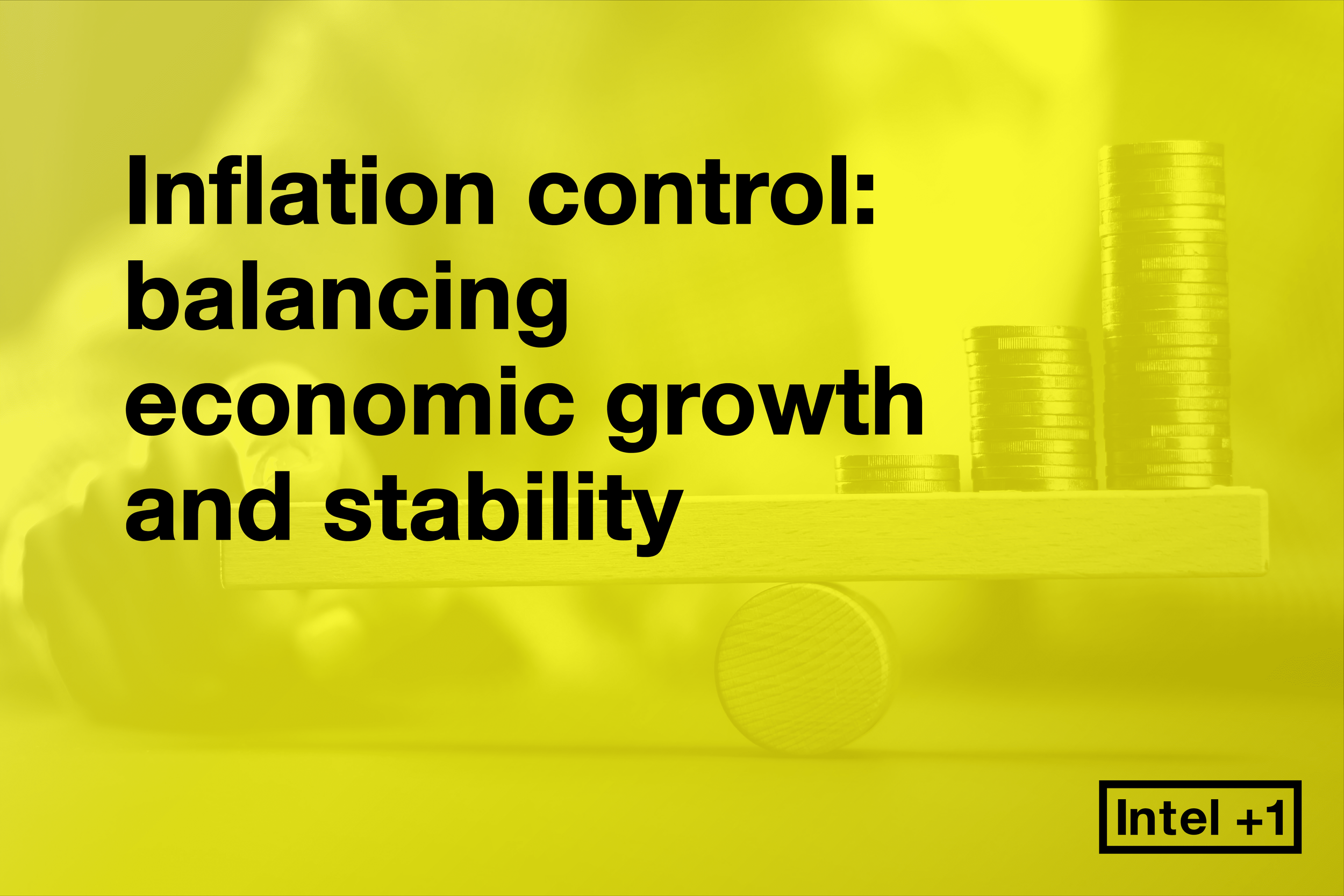 Inflation control: balancing economic growth and stability