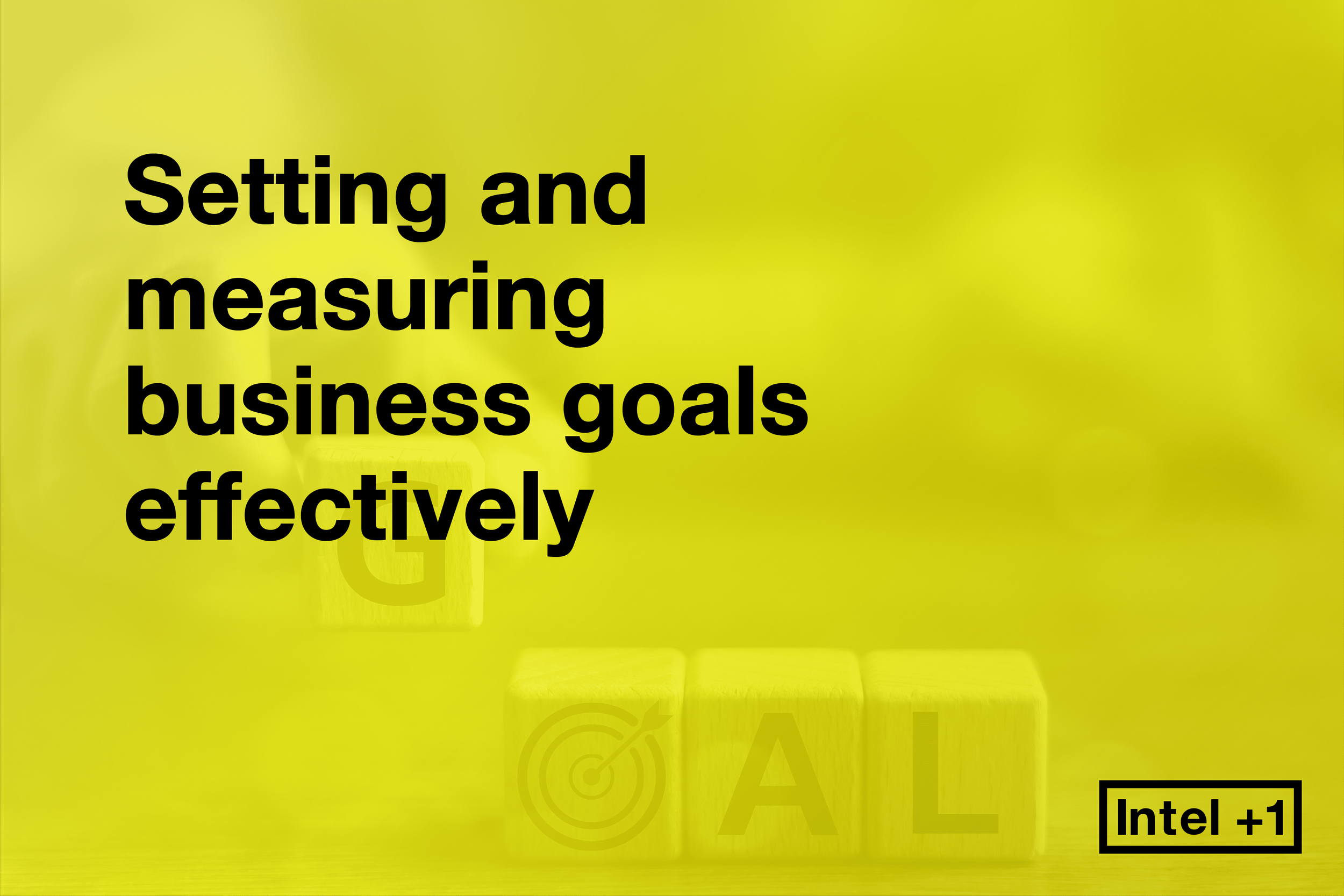Setting and measuring business goals effectively