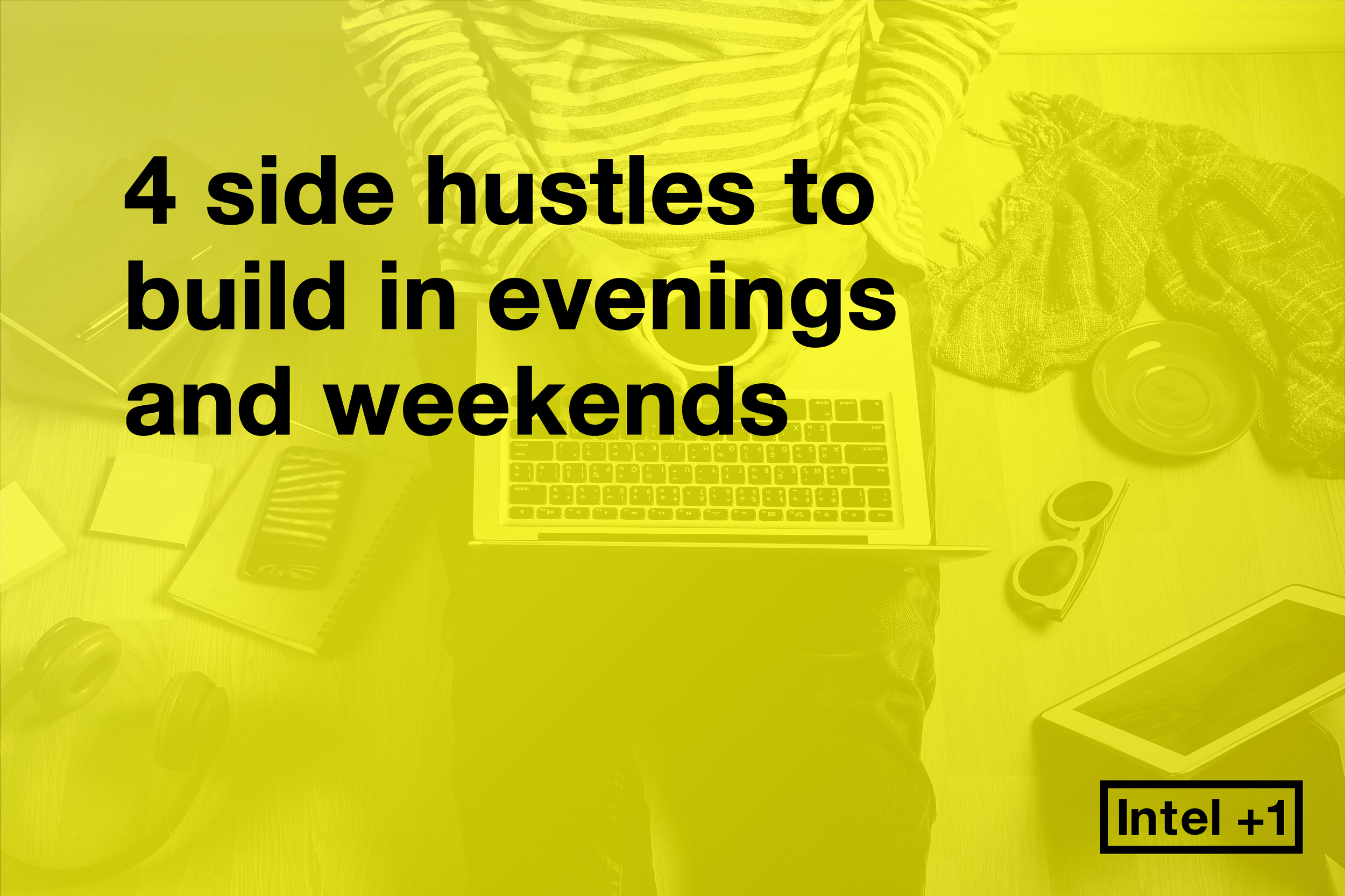4 side hustles to build in evenings and weekends