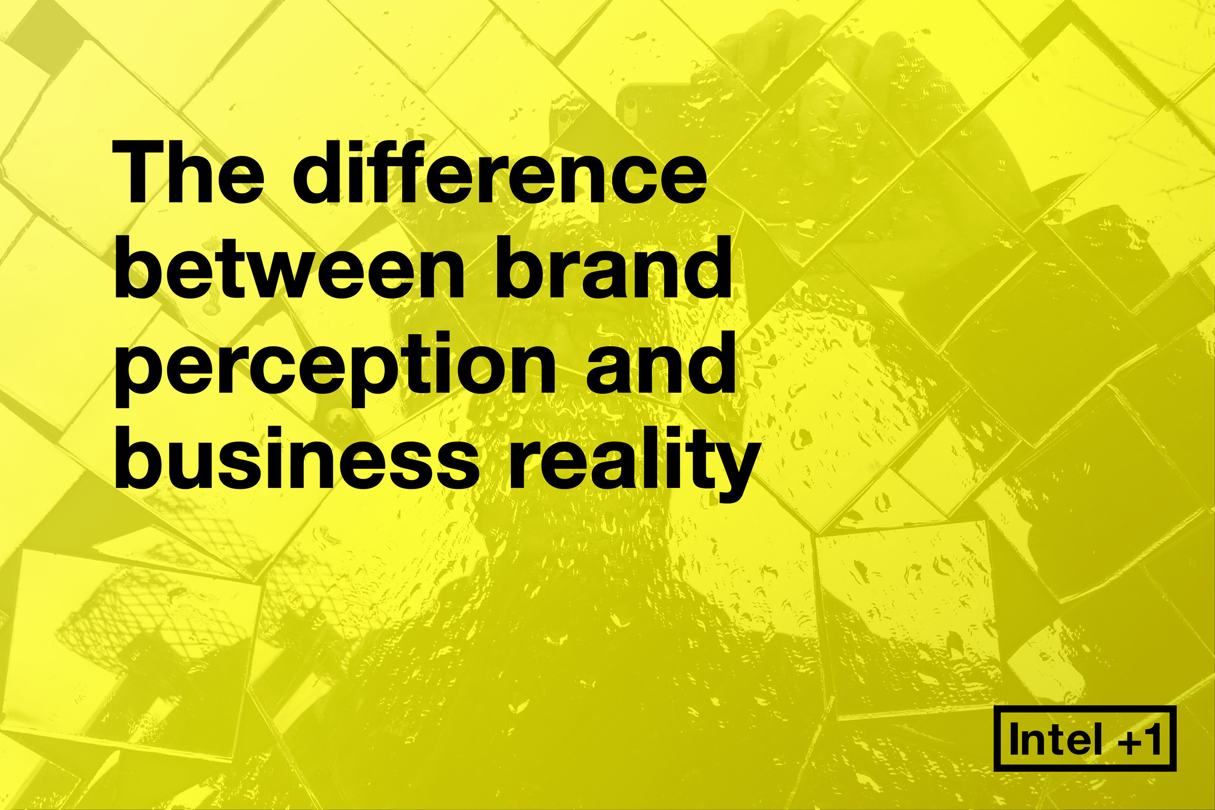 The difference between brand perception and business reality