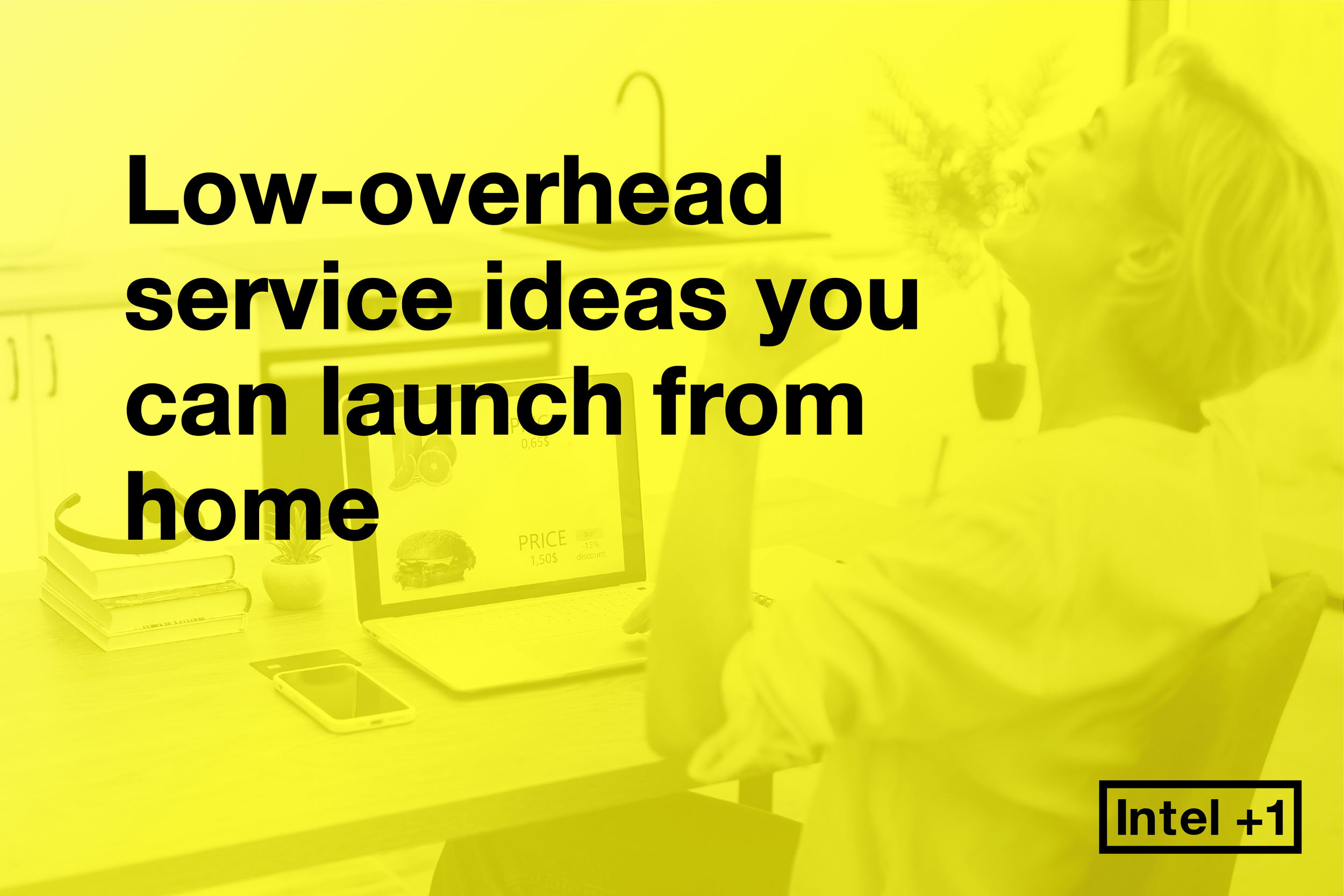 Low-overhead service ideas you can launch from home