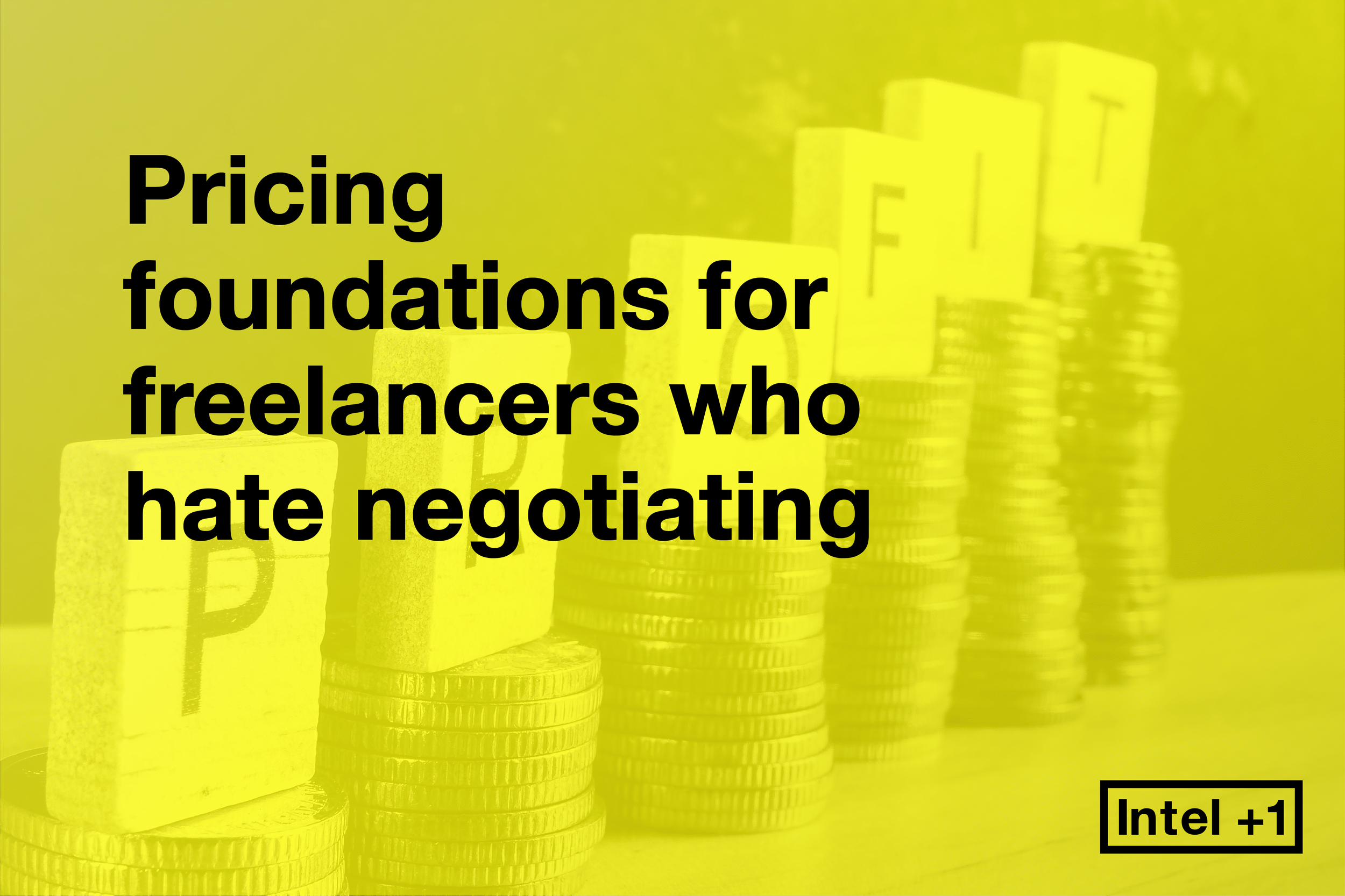 Pricing foundations for freelancers who hate negotiating