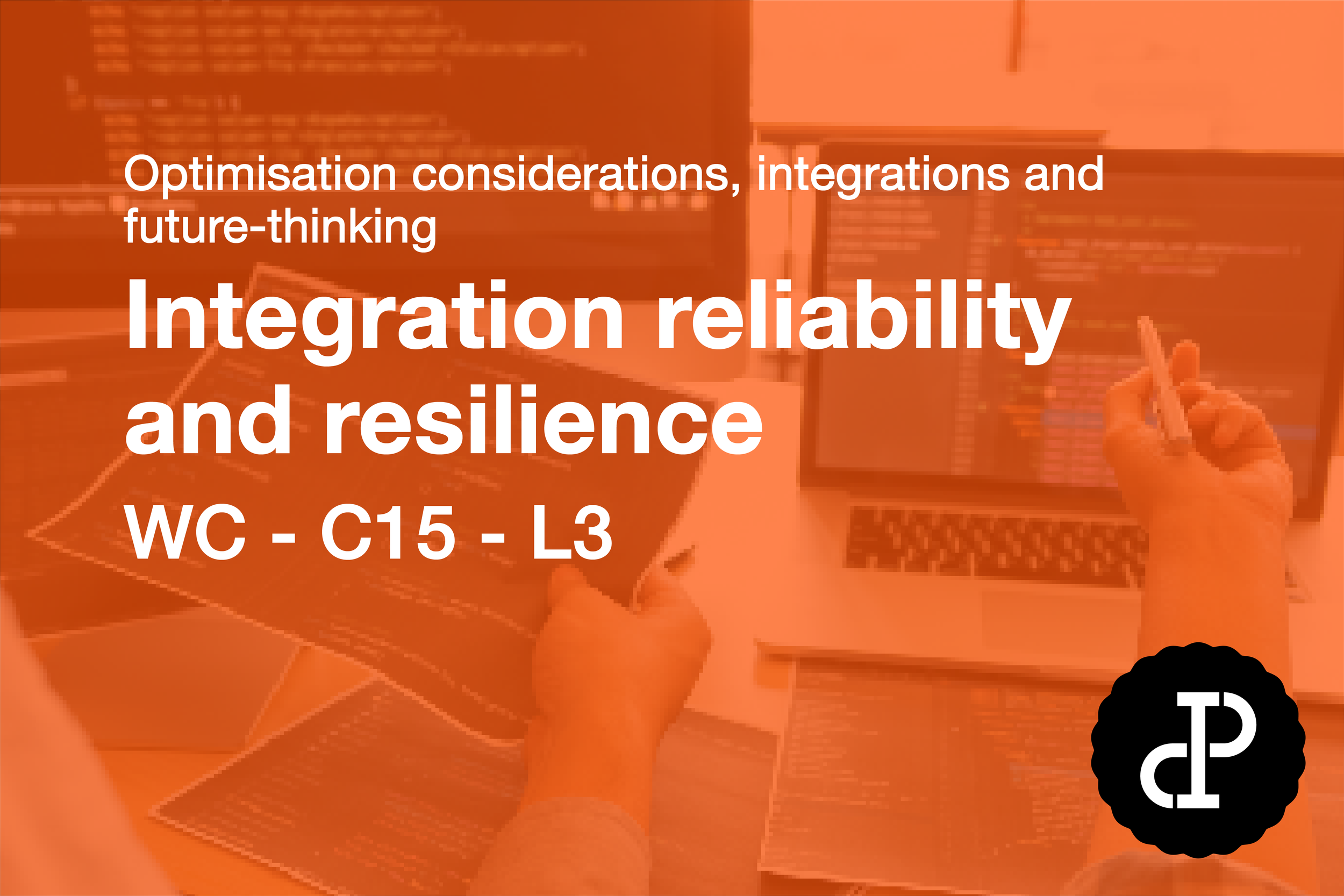 Integration reliability and resilience