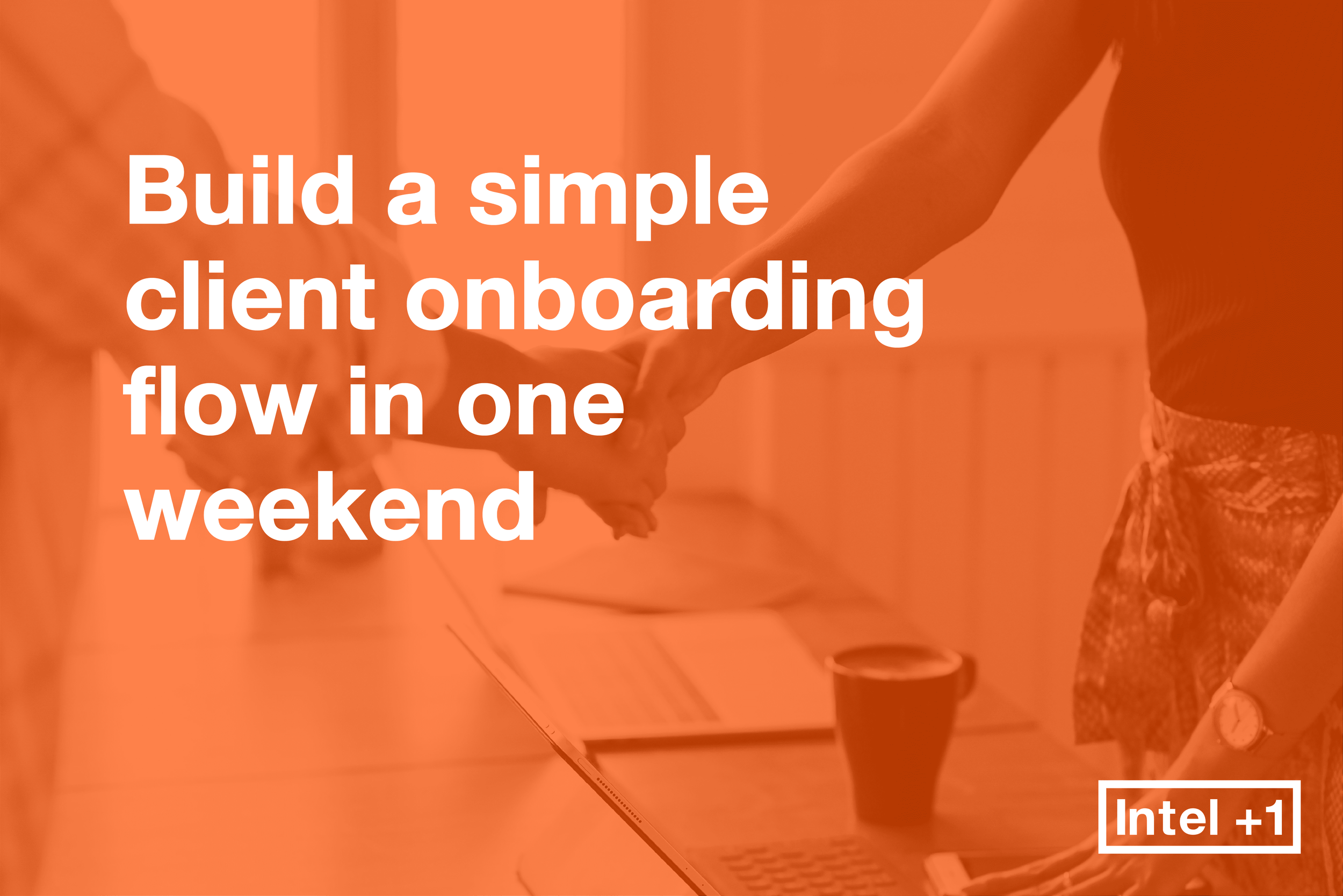 Build a simple client onboarding flow in one weekend
