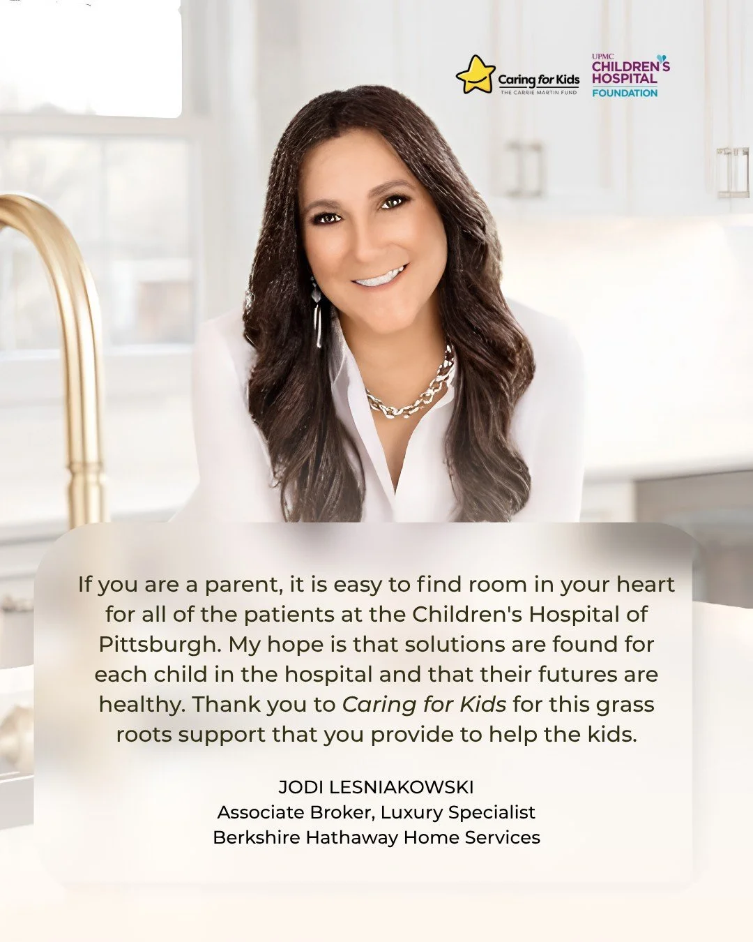 If you are a parent, you know there is nothing more important than seeing your child healthy and happy.

Caring for Kids is proud to have supporters like Jodi Lesniakowski who believe in our mission and the work we do for children and families in our