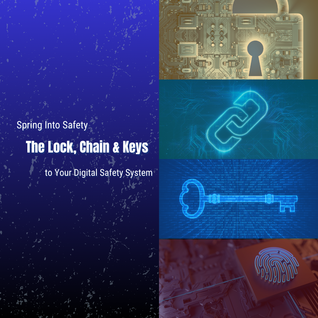 Spring Into Safety: The Lock, Chain &amp; Keys to Your Digital Safety System