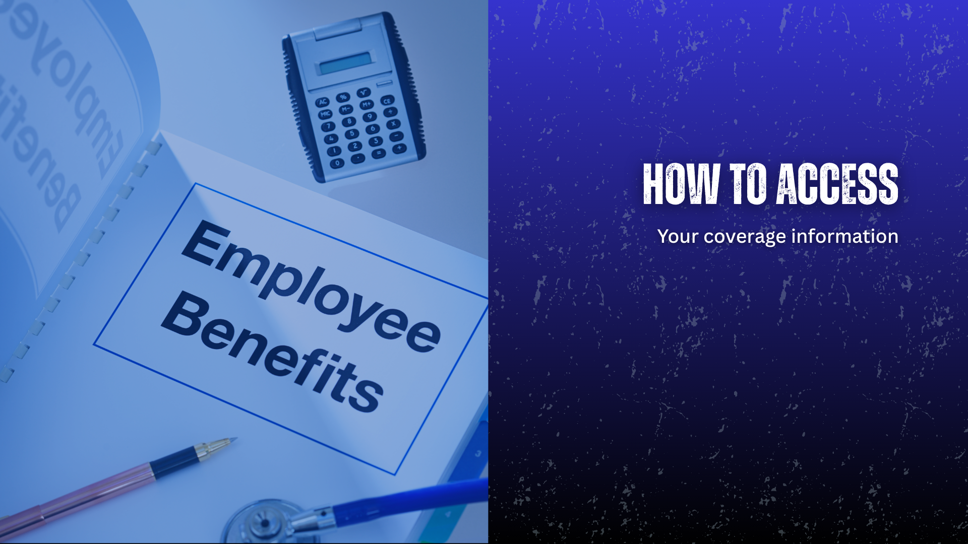 on the left, a photo of an employee benefits booklet. On the right a blue/black faded textured background with the words "how to accss your coverage information" in white
