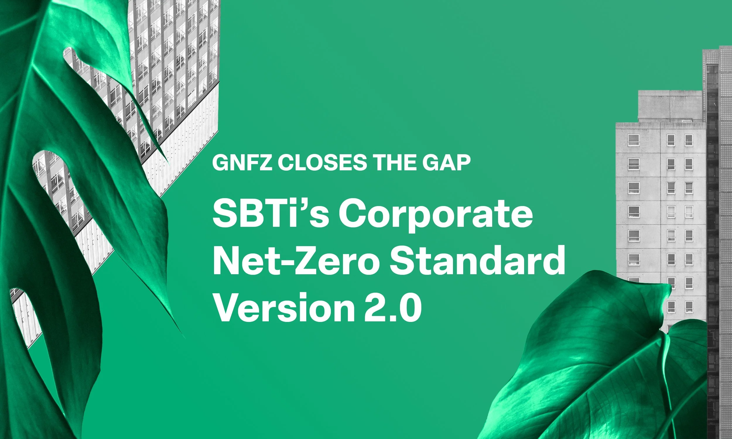 SBTi Corporate Net-Zero Standard V2.0: How GNFZ certification closes the asset-level gap