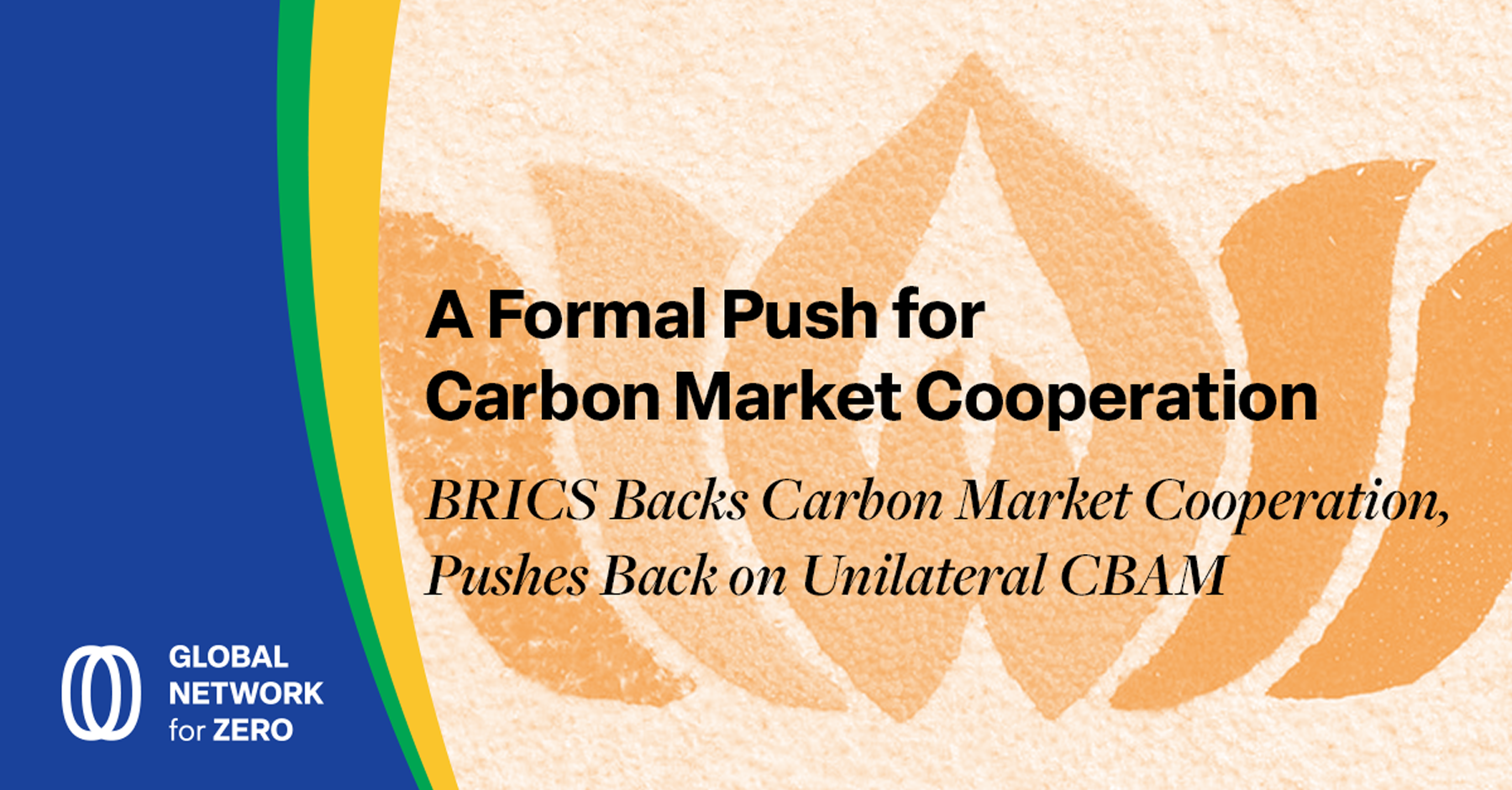 BRICS Backs Carbon Market Cooperation, Pushes Back on Unilateral CBAM: What it Means for Net Zero Pathways