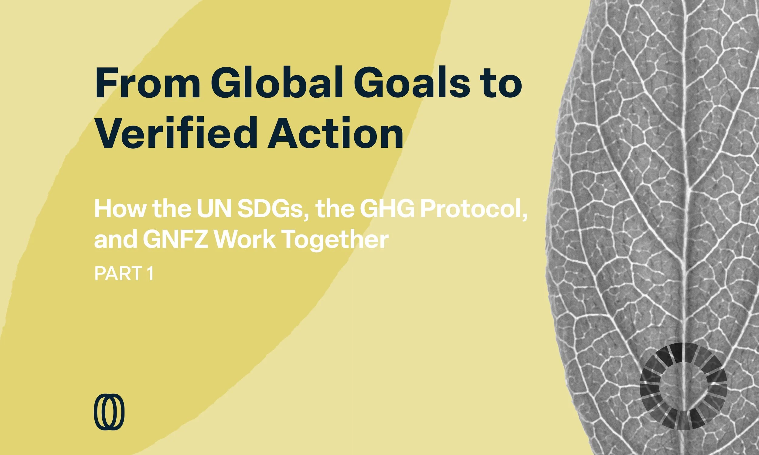 From Global Goals to Verified Action: How the UN SDGs, the GHG Protocol and GNFZ Work Together (Part 1)