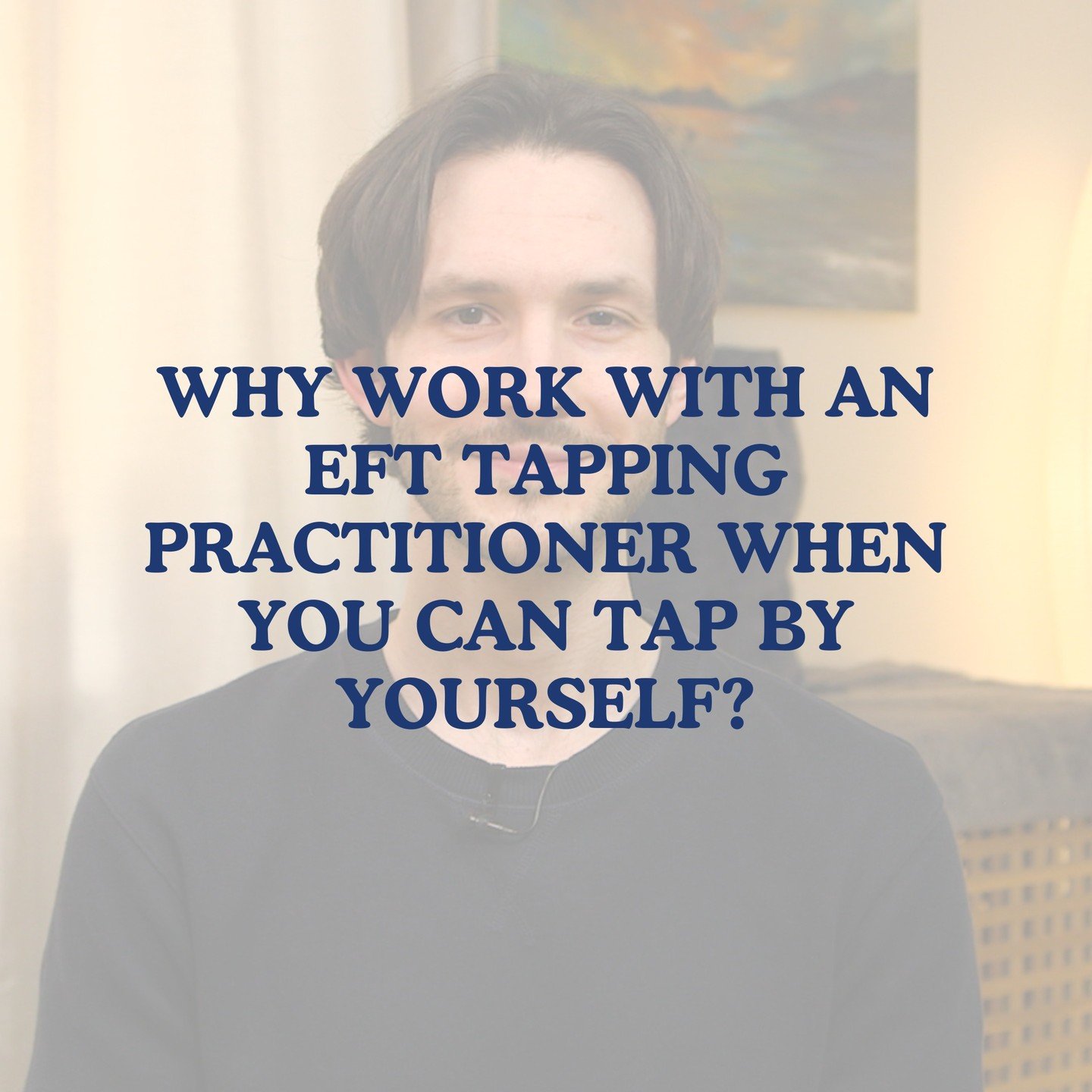 Why work with an EFT Tapping practitioner when you can tap by yourself?