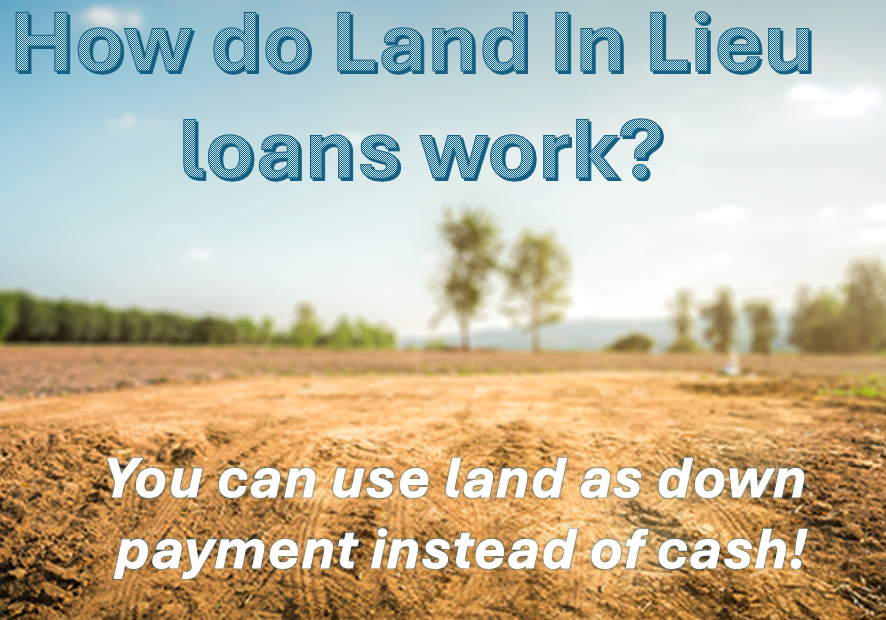Land in Lieu Loans - How they work!