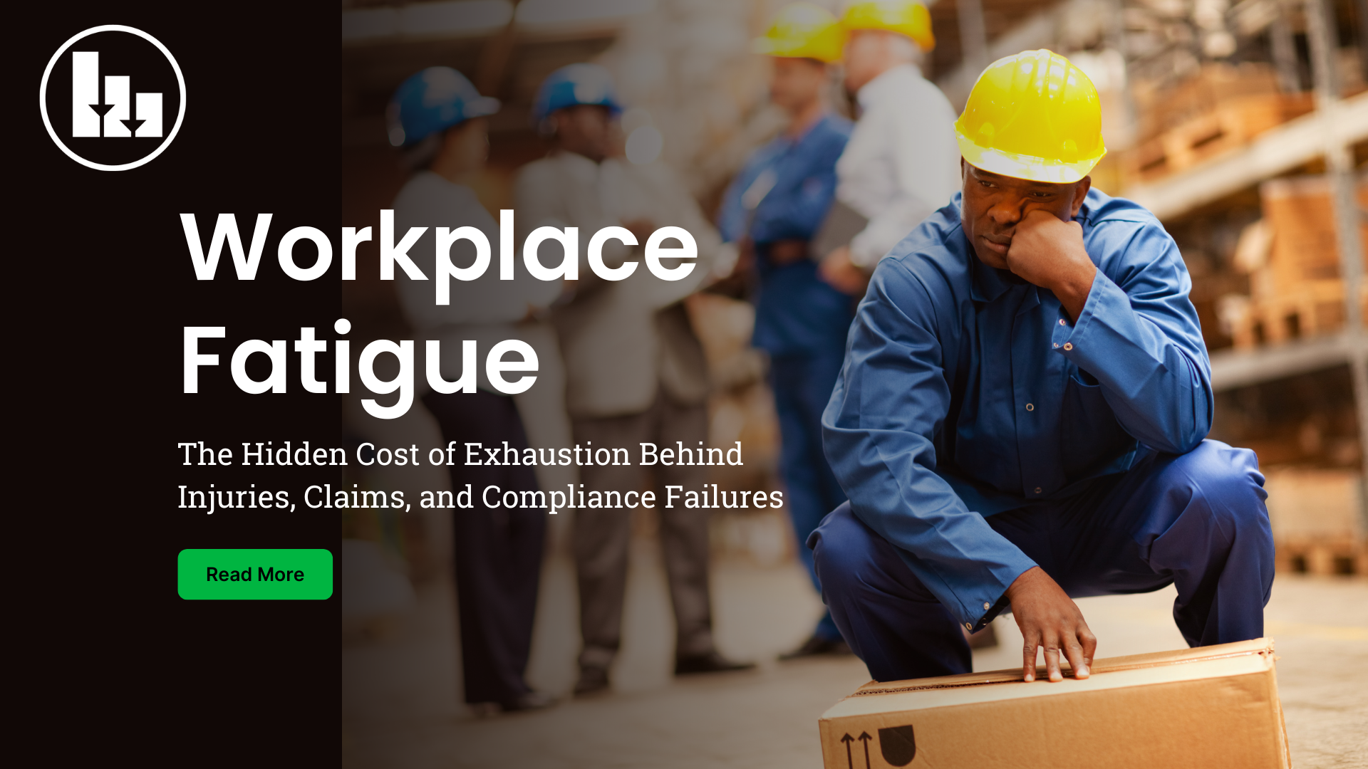 Workplace Fatigue Prevention: The Hidden Cost of Exhaustion Behind Injuries, Claims, and Compliance Failures