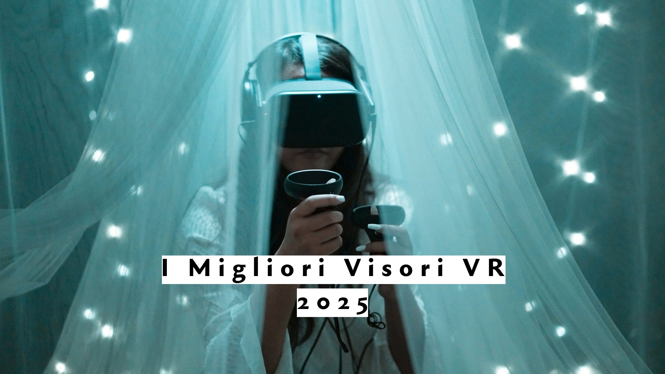 I Migliori Visori VR 2025: Quale Scegliere per Gaming, Film e Realtà Virtuale
