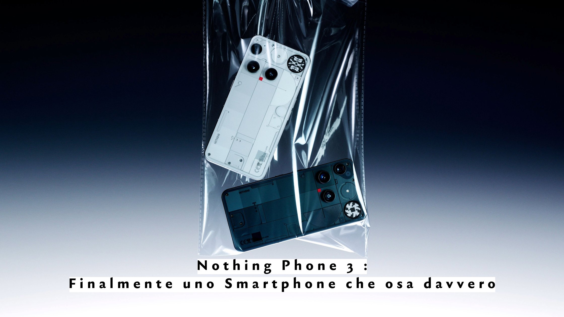 Nothing Phone (3) Recensione : Finalmente uno Smartphone che osa davvero