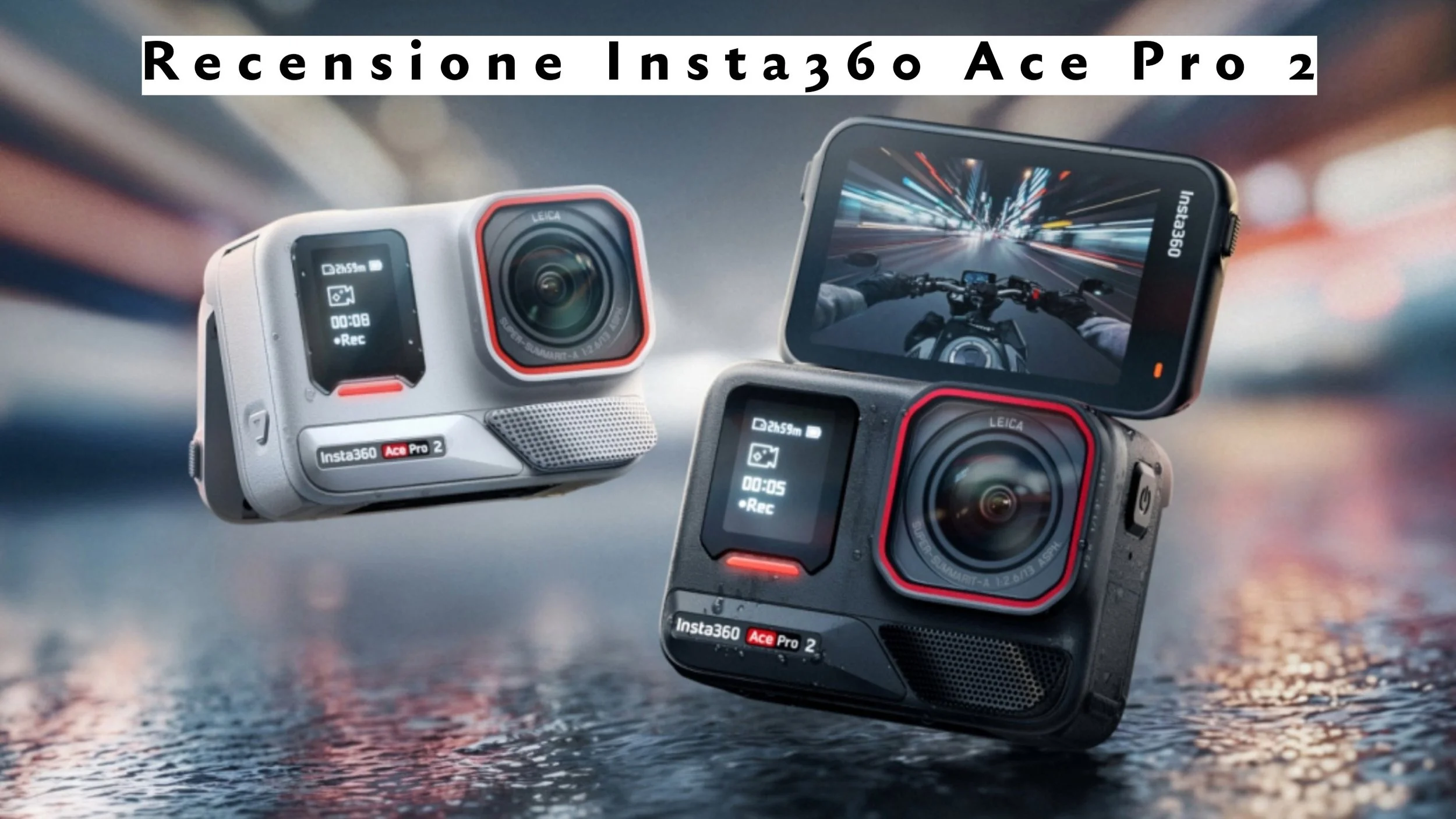 Insta360 Ace Pro 2: recensione completa + guida ai Pack Leica (esclusiva Insta360)