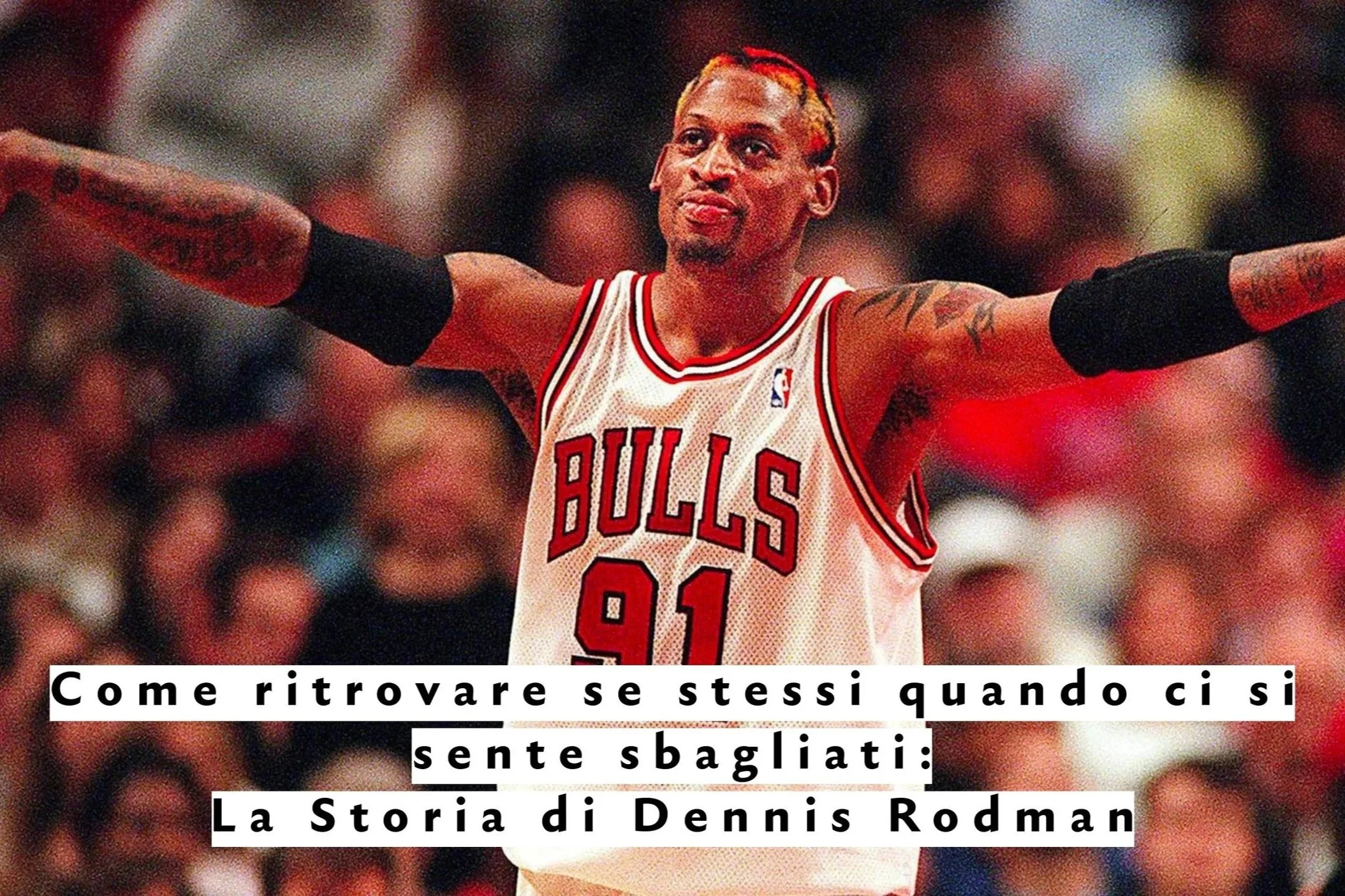 Dennis Rodman, il vuoto dentro e la ricerca di un posto nel mondo