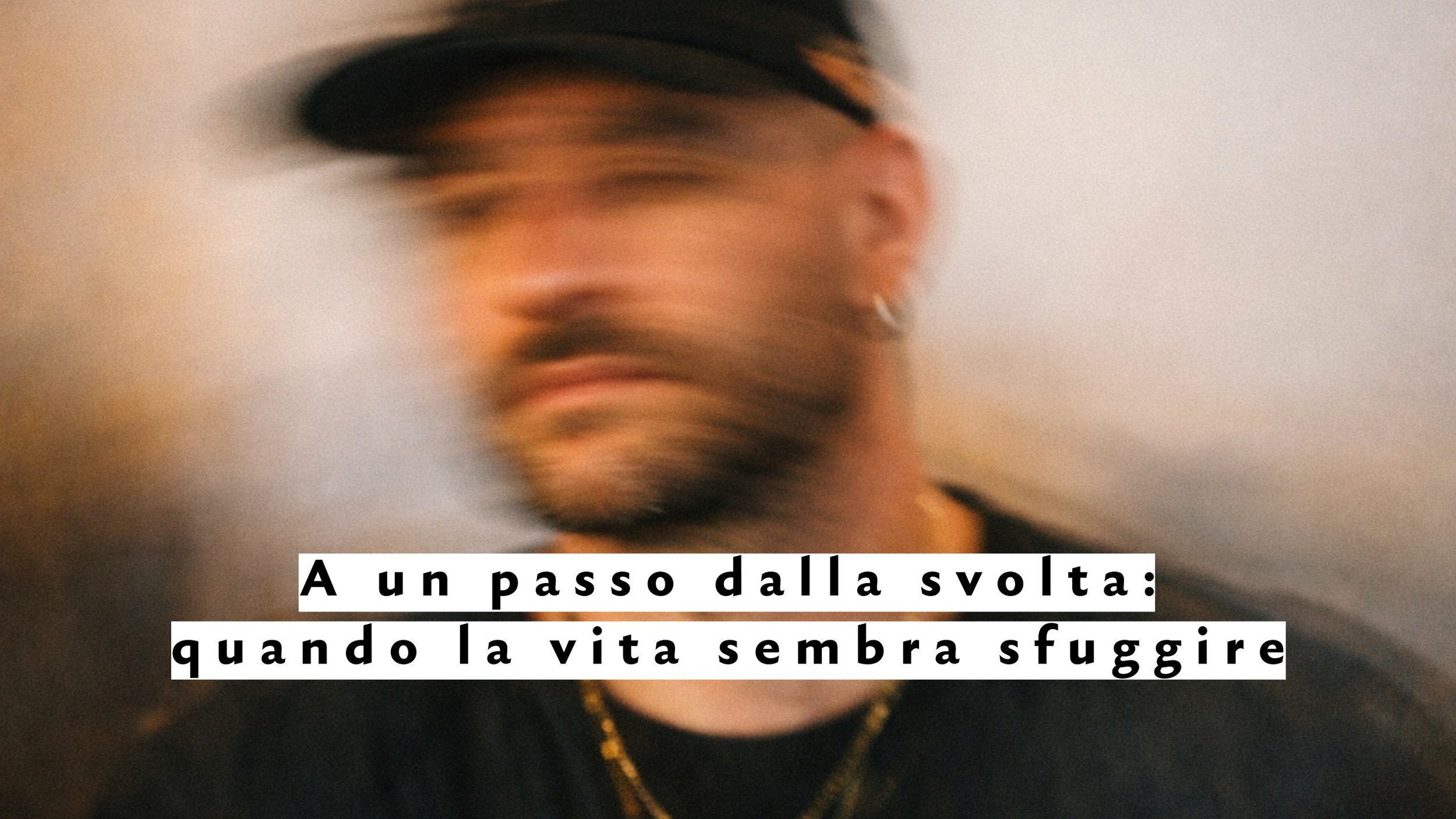 A un passo dalla svolta: quando la vita sembra sfuggire