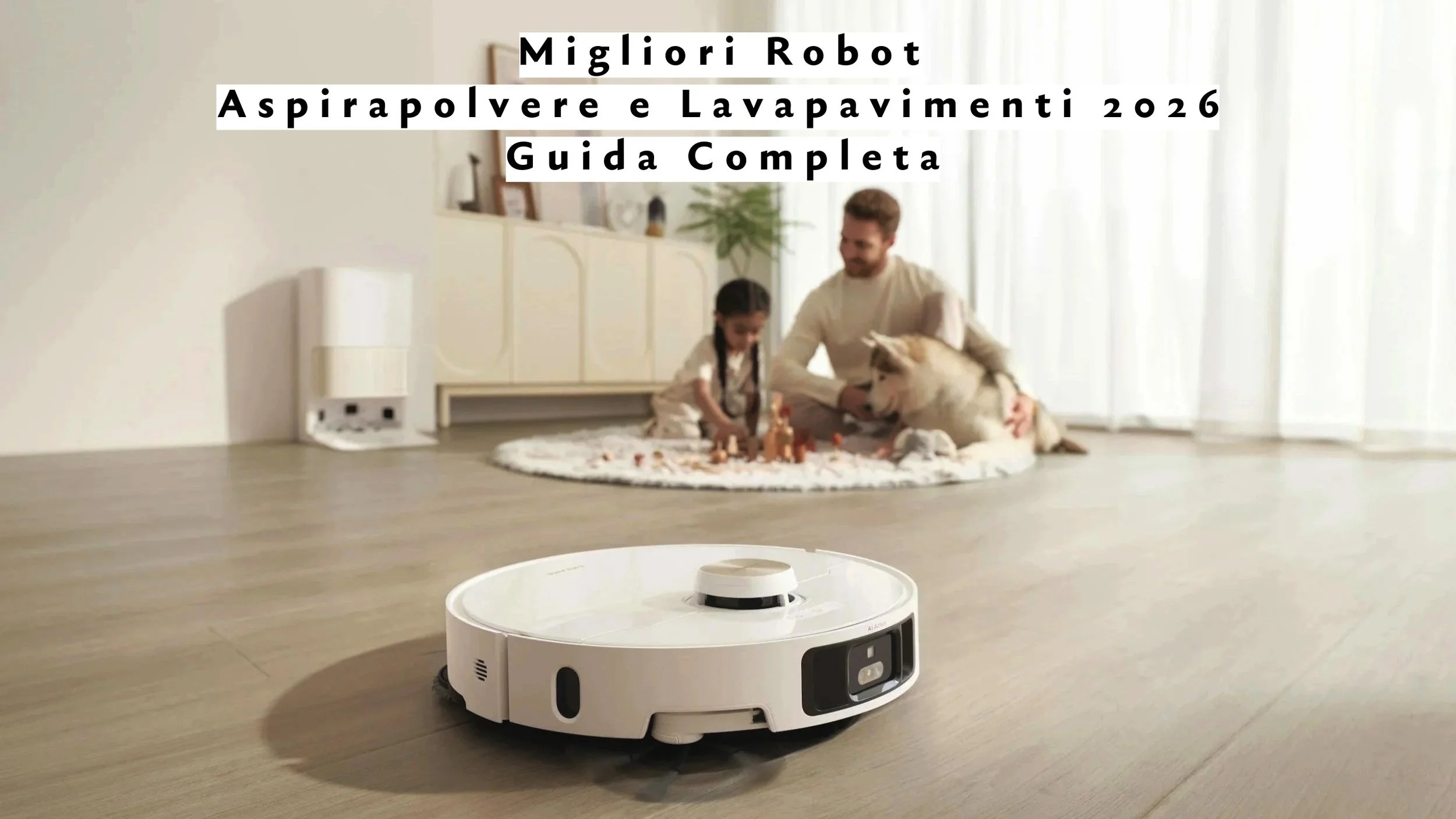 Migliori Robot Aspirapolvere e Lavapavimenti 2026: Guida Completa, Confronti e Offerte