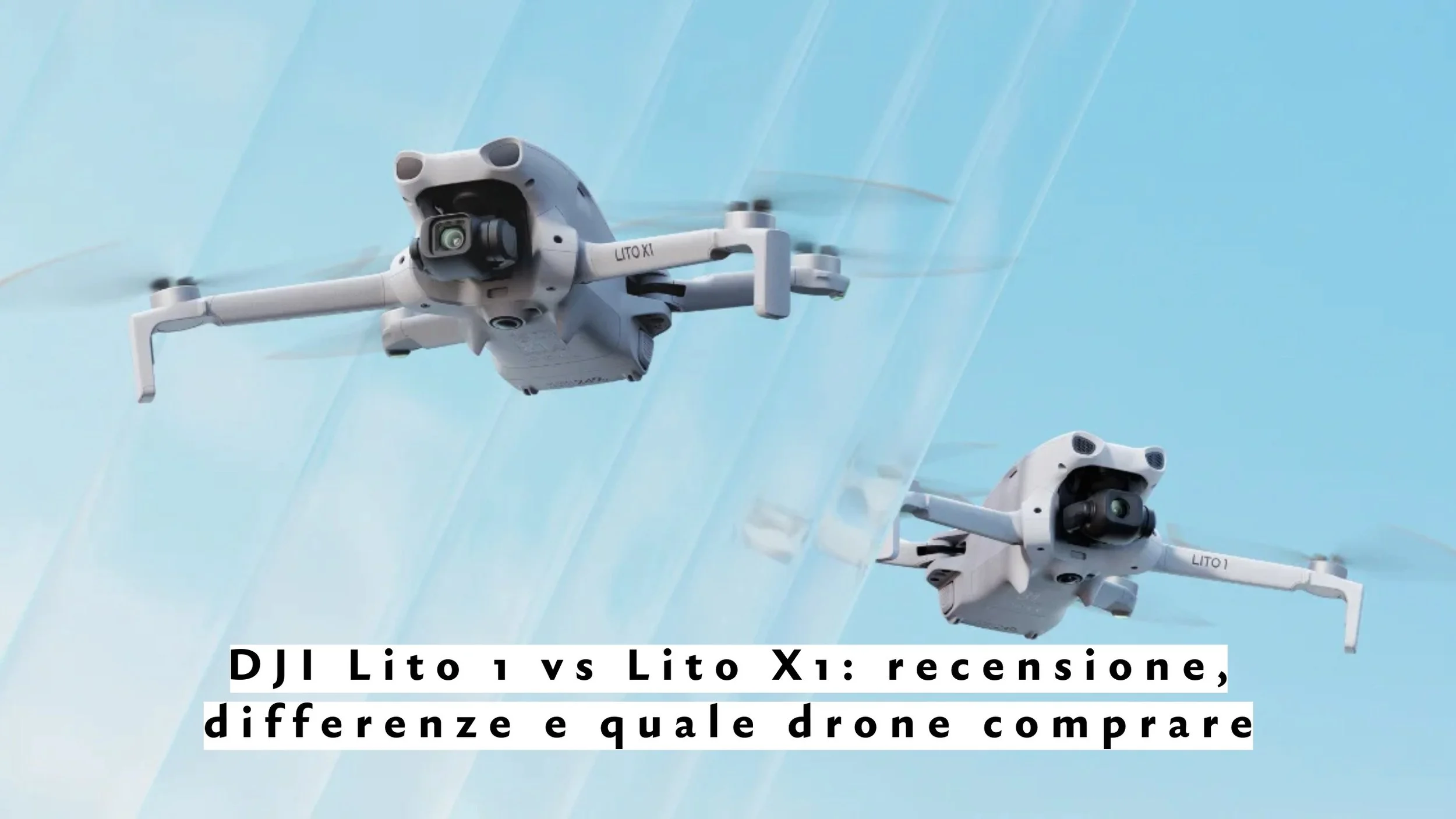 DJI Lito 1 vs Lito X1: recensione, differenze e quale drone comprare