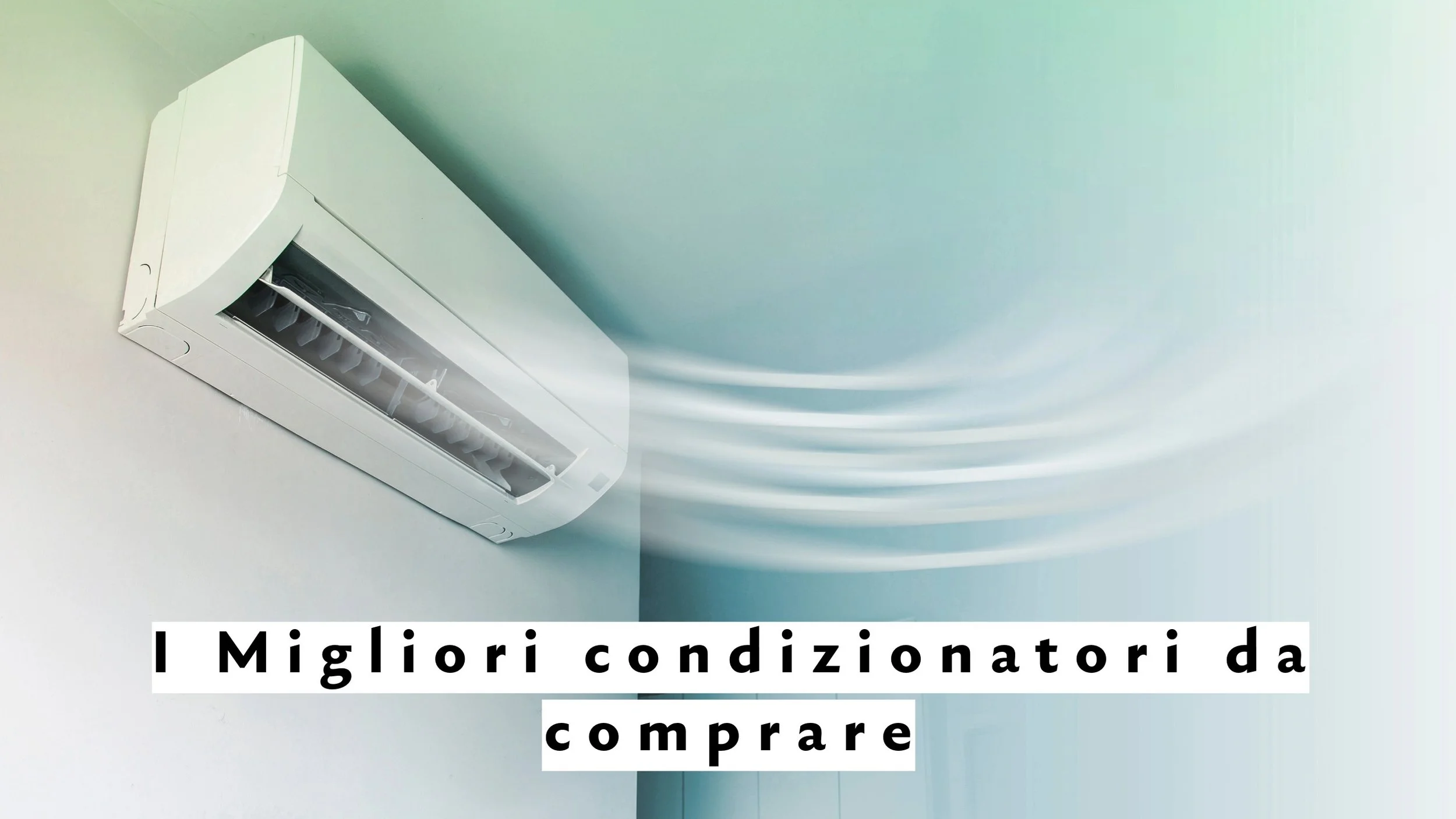 I Migliori condizionatori 2026: i 5 modelli da comprare su Amazon