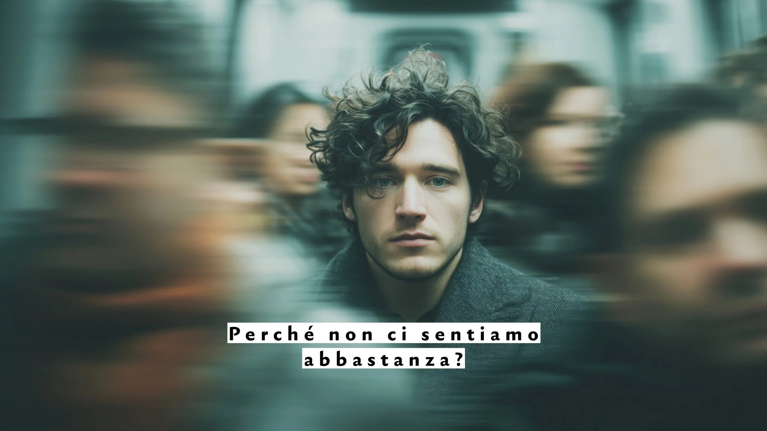 Perché non ci sentiamo mai abbastanza?