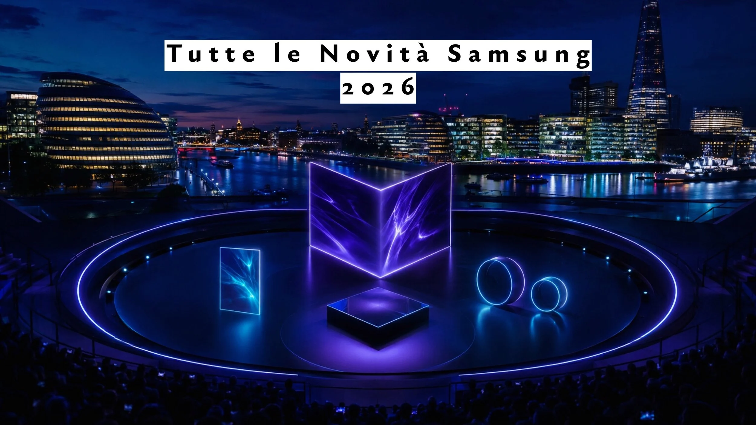 Samsung Galaxy Unpacked 2026: tutte le novità presentate a Londra