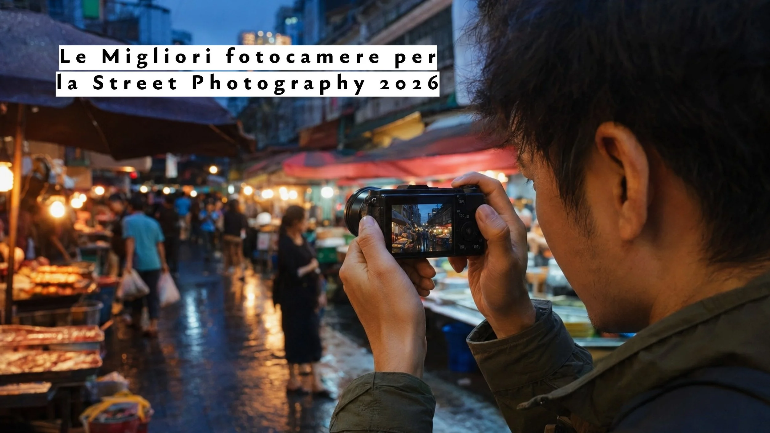 Le migliori fotocamere per la street photography 2026