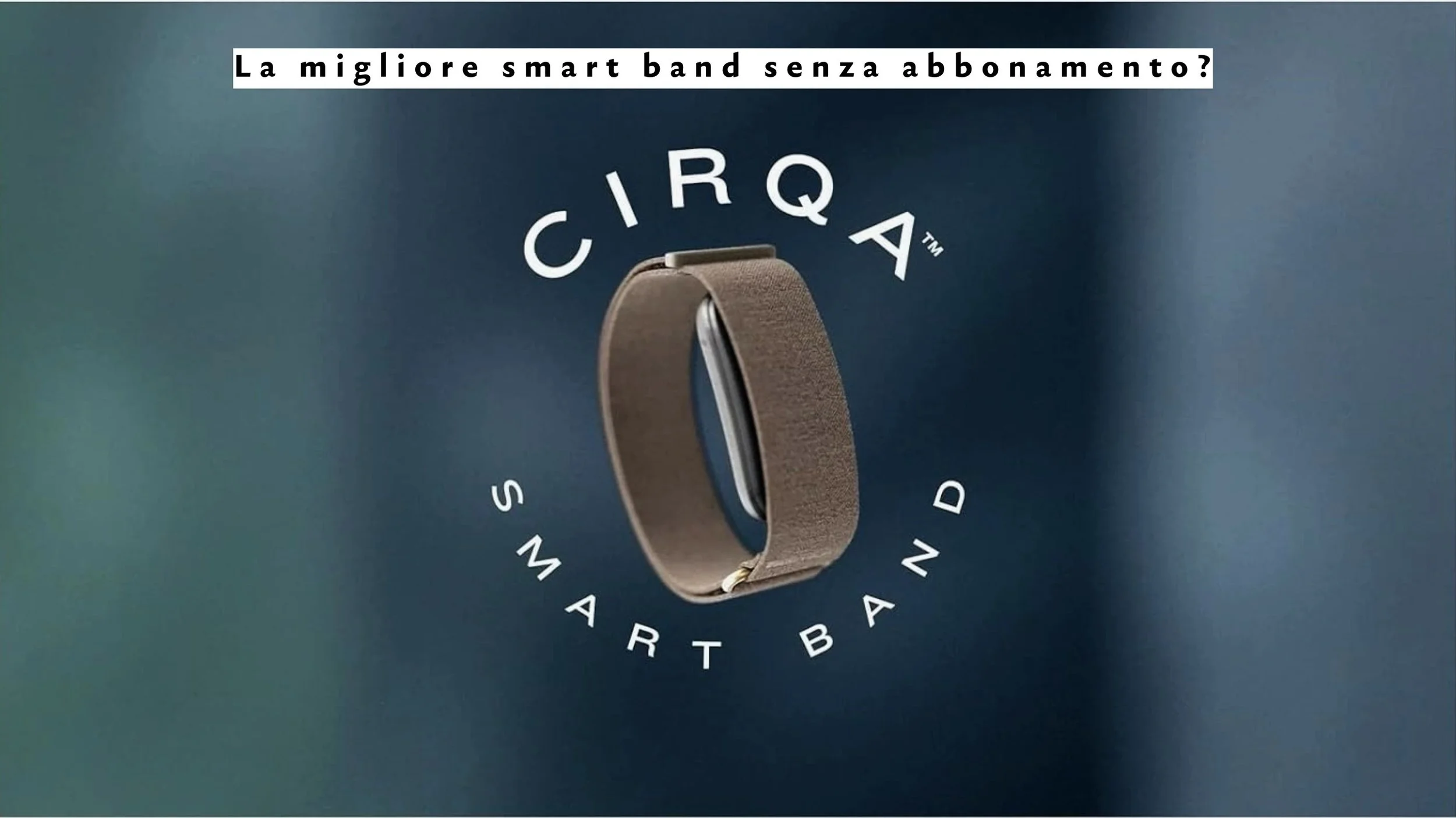 Garmin CIRQA Smart Band: la migliore smart band senza abbonamento?