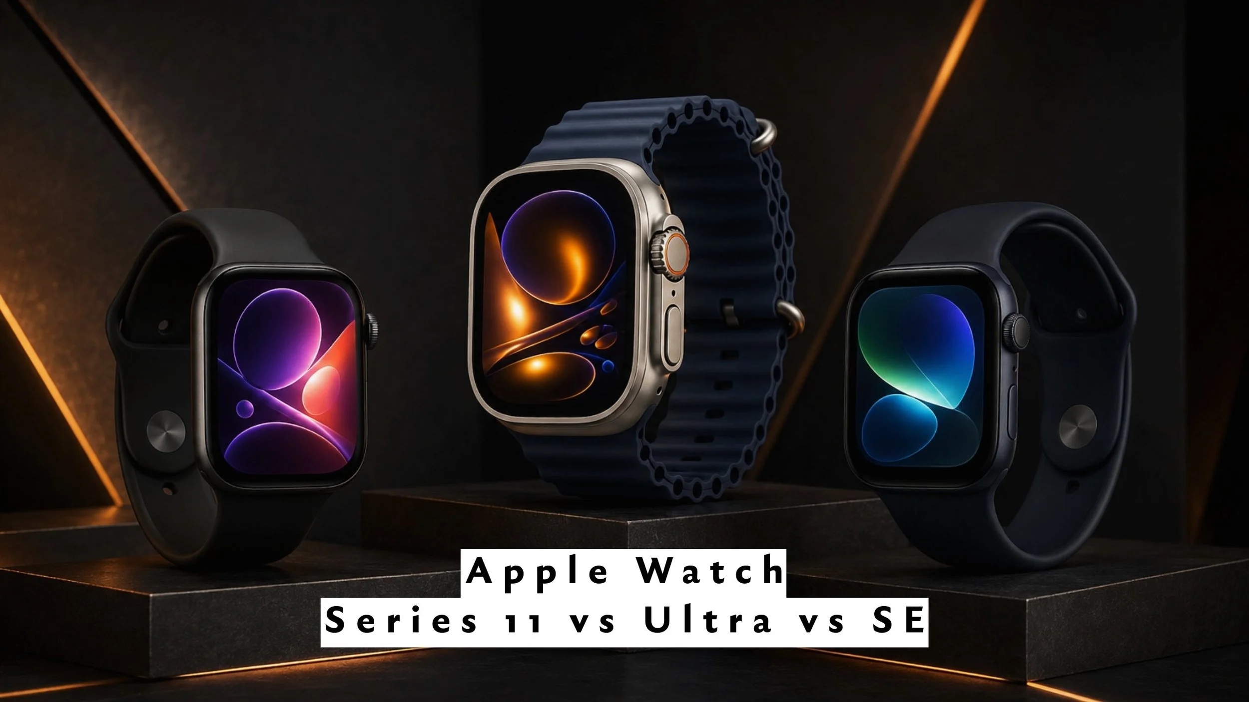 Apple Watch Series 11 vs Apple Watch Ultra 3 vs Apple Watch SE 3: quale scegliere?