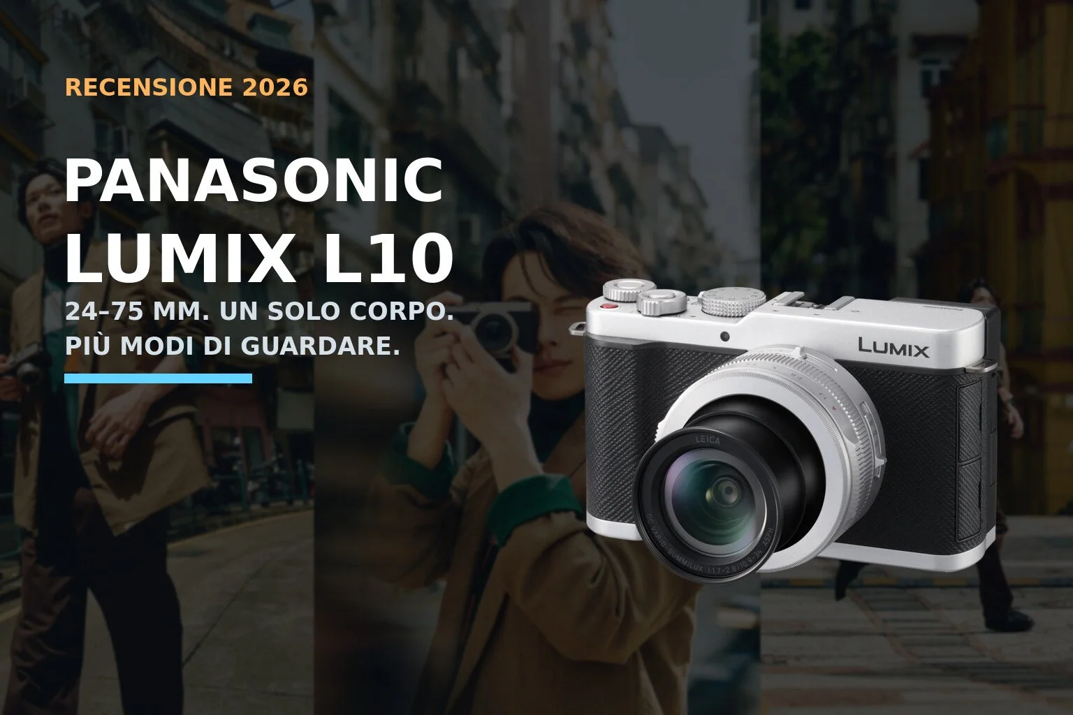 Panasonic Lumix L10 recensione: la compatta 24–75 mm che vuole cambiare la street photography