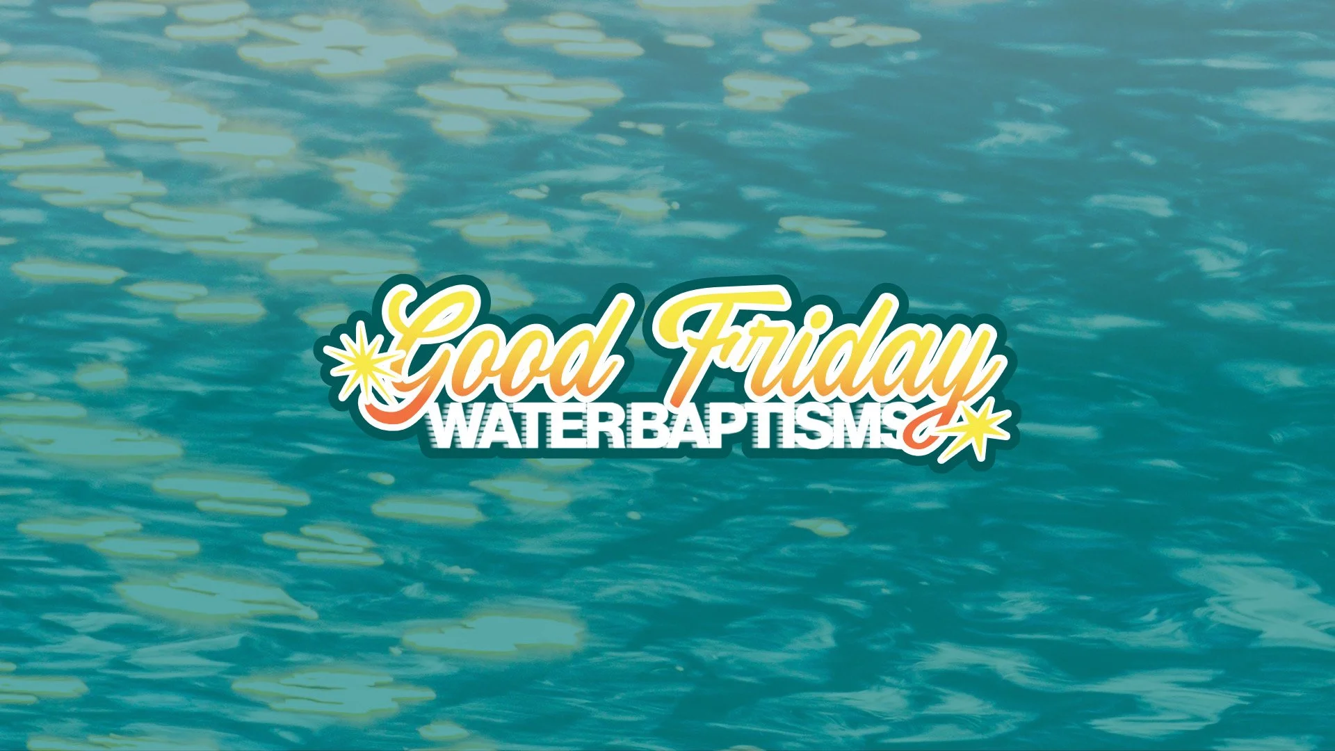 Good Friday Water Baptisms