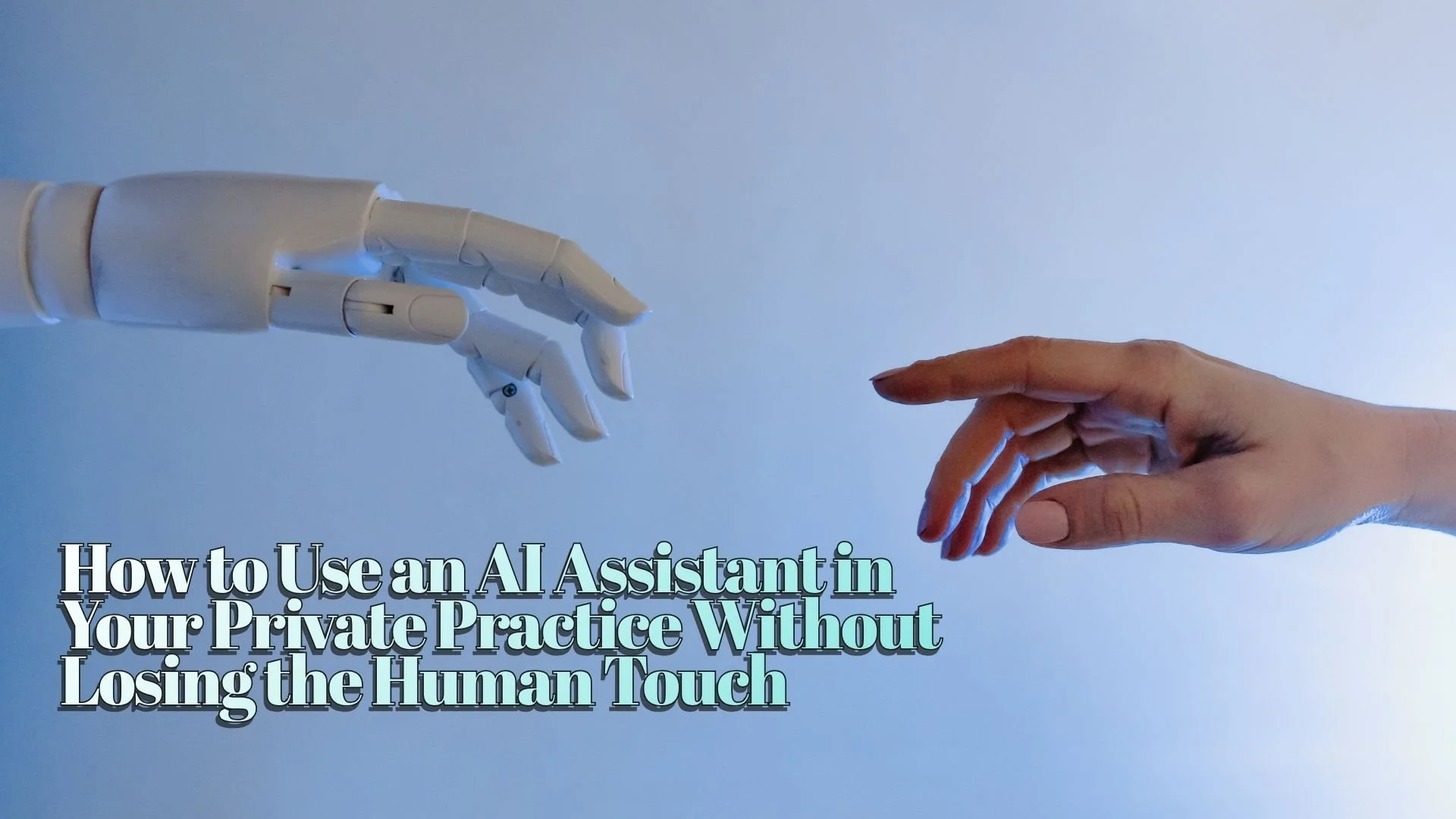 How to Use an AI Assistant in Your Private Practice Without Losing the Human Touch