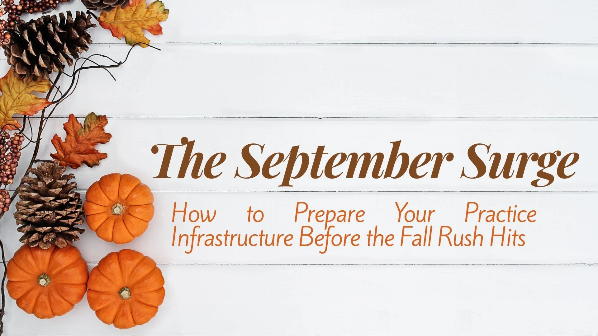 The September Surge: How to Prepare Your Practice Infrastructure Before the Fall Rush Hits