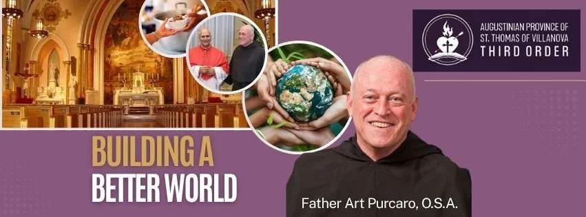 Building a Better World - Speaker Series (Father Art Purcaro, O.S.A.)