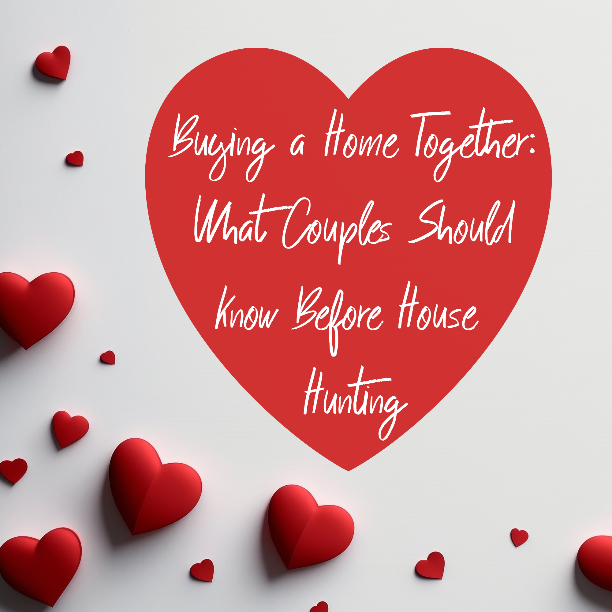 Buying a Home Together: What Couples Should Know Before House Hunting