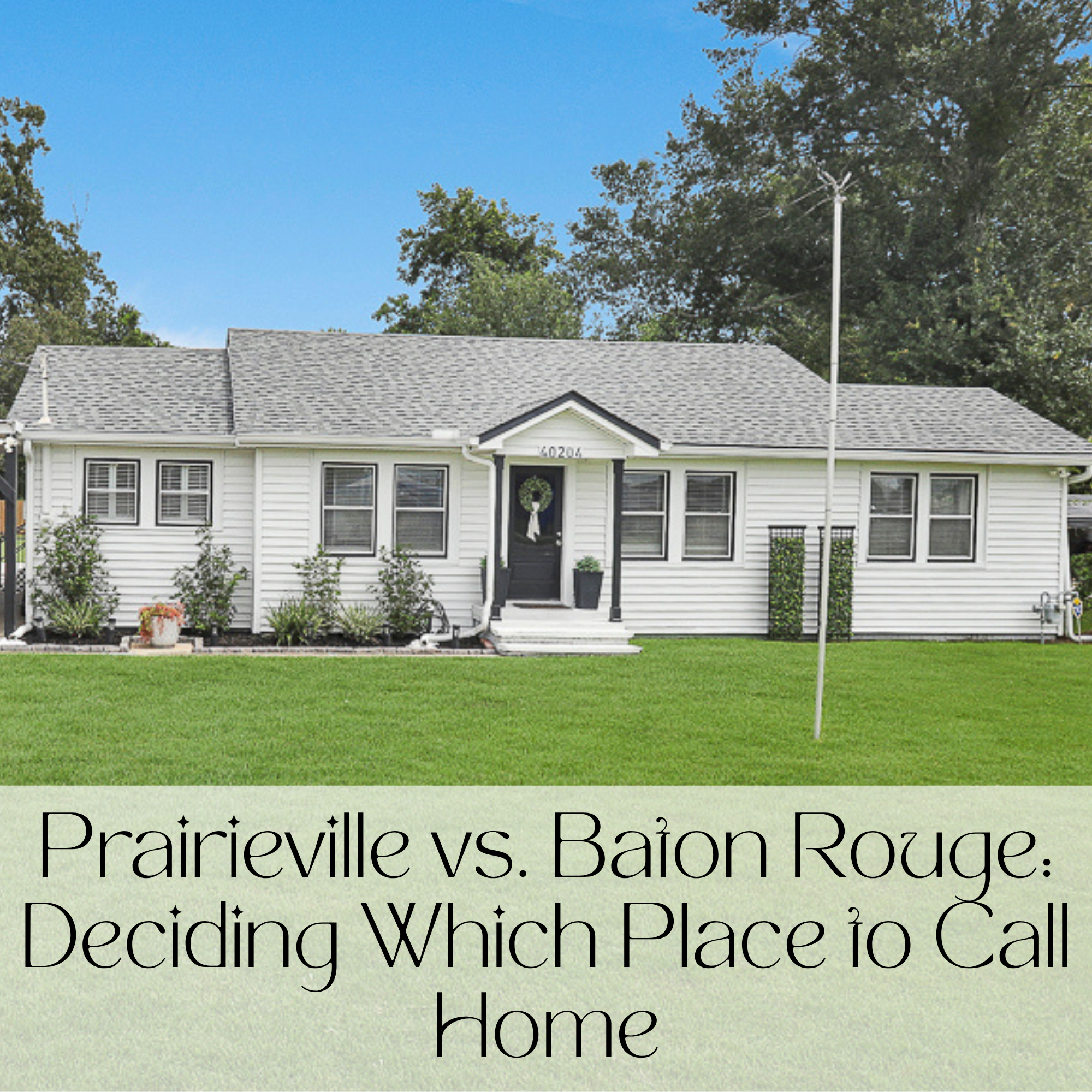 Prairieville vs. Baton Rouge: Deciding Which Place to Call Home