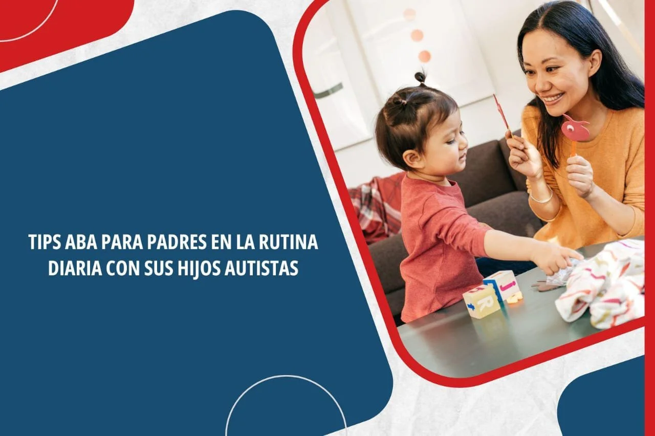 Tips ABA para padres en la rutina diaria con sus hijos autistas