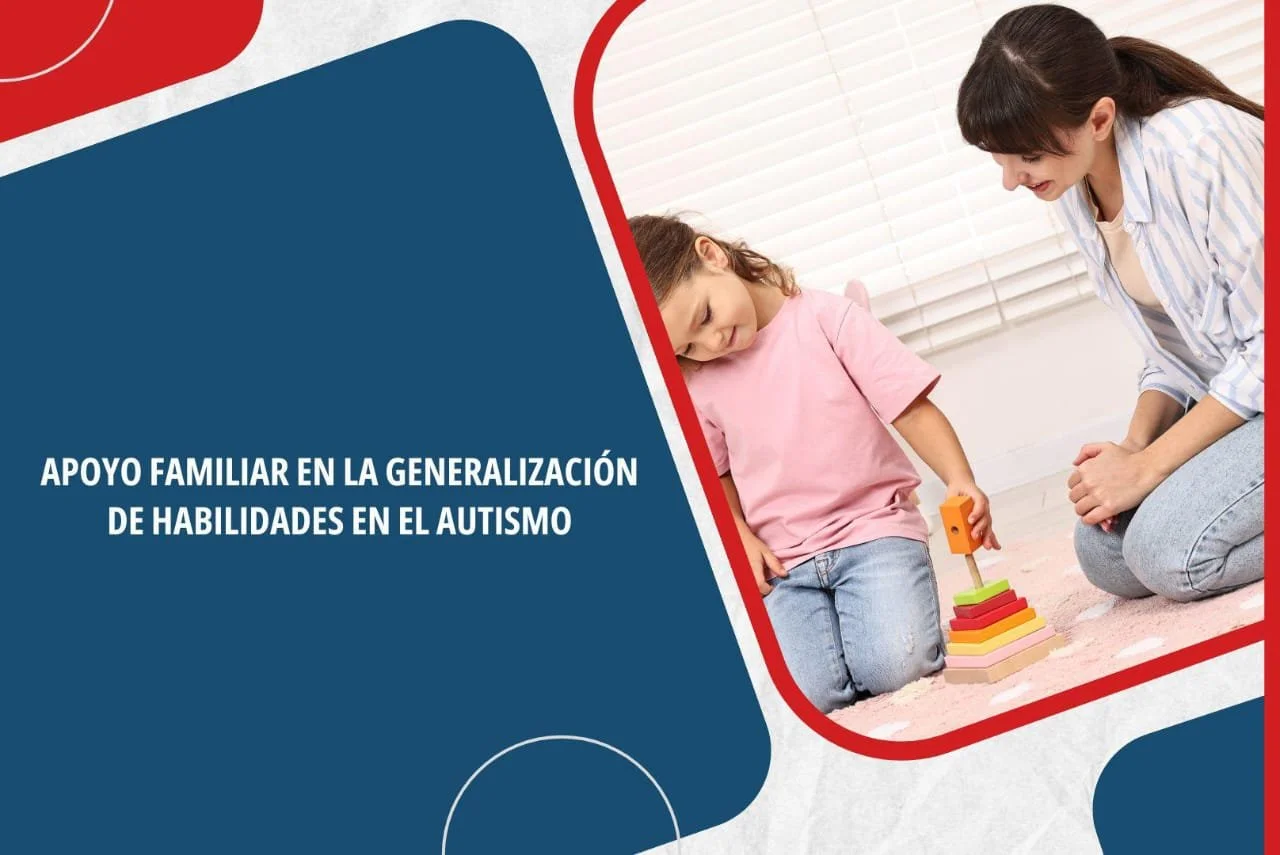 Apoyo familiar en la generalización de habilidades en el Autismo