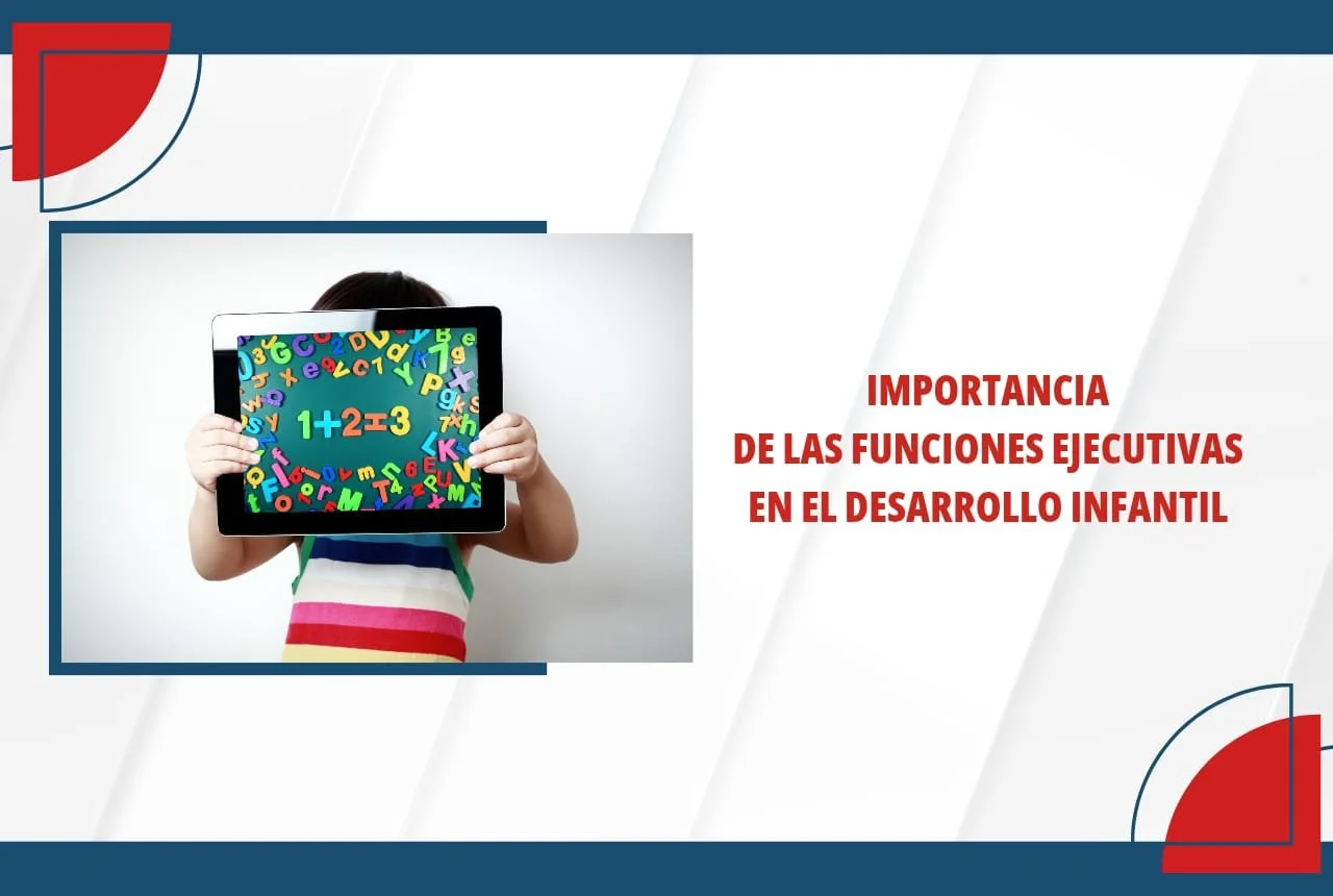 Importancia de las funciones ejecutivas en el desarrollo infantil