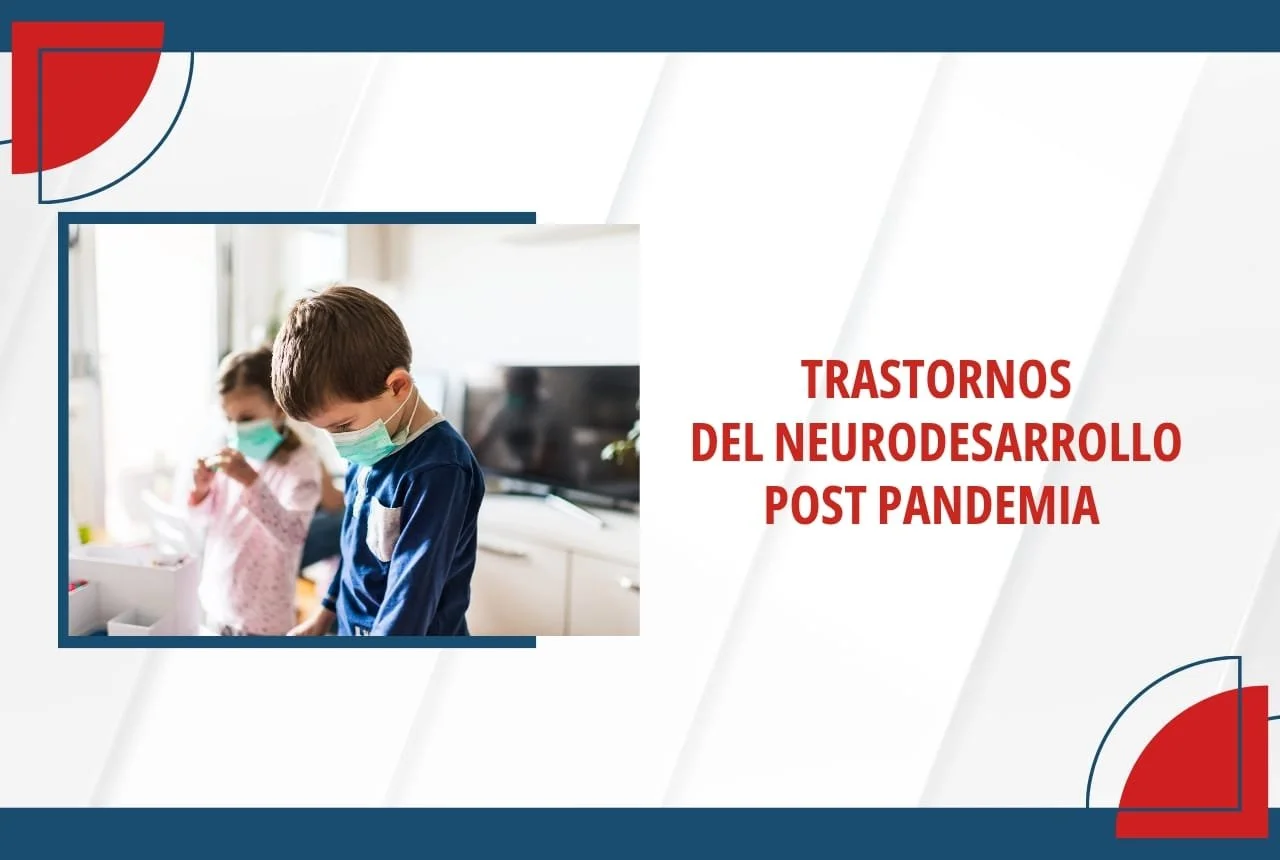 Trastornos del Neurodesarrollo post pandemia
