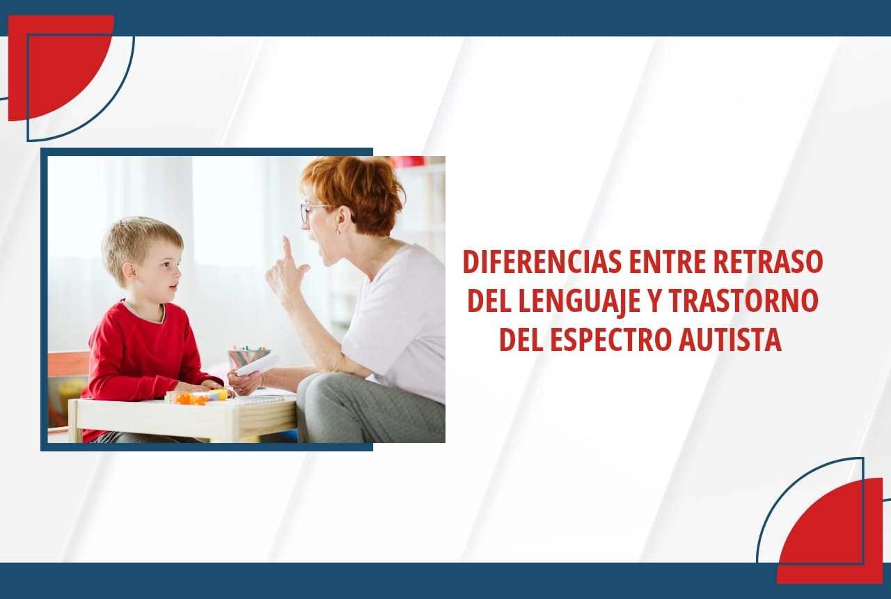 Diferencias entre Retraso del Lenguaje y Trastorno del Espectro Autista