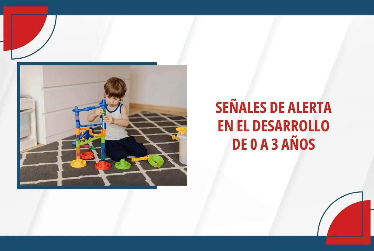 Señales de alerta en el desarrollo de 0 a 3 años