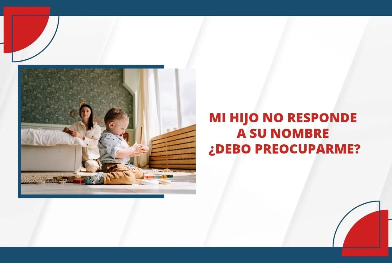 Mi hijo no responde a su nombre, ¿debo preocuparme?