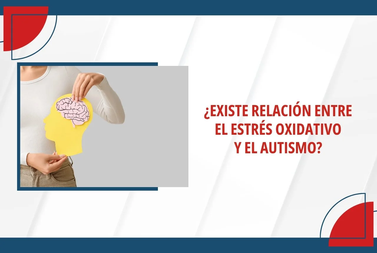 ¿Existe relación entre el Estrés Oxidativo y el Autismo?