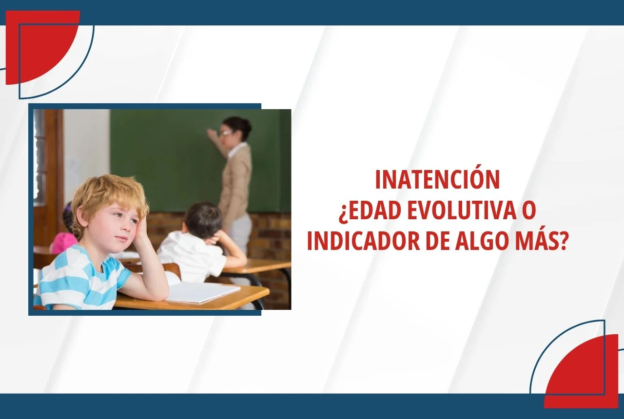 Inatención ¿edad evolutiva o indicador de algo más?