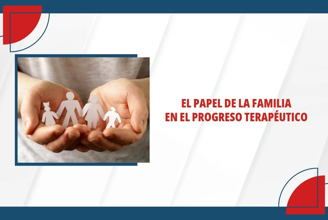 EL PAPEL DE LA FAMILIA EN EL PROGRESO TERAPÉUTICO