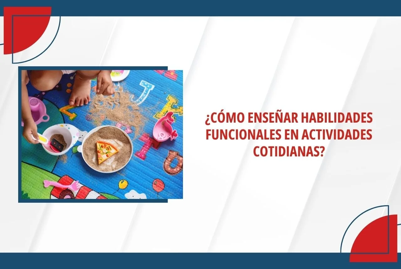 ¿Cómo enseñar habilidades funcionales en actividades cotidianas?